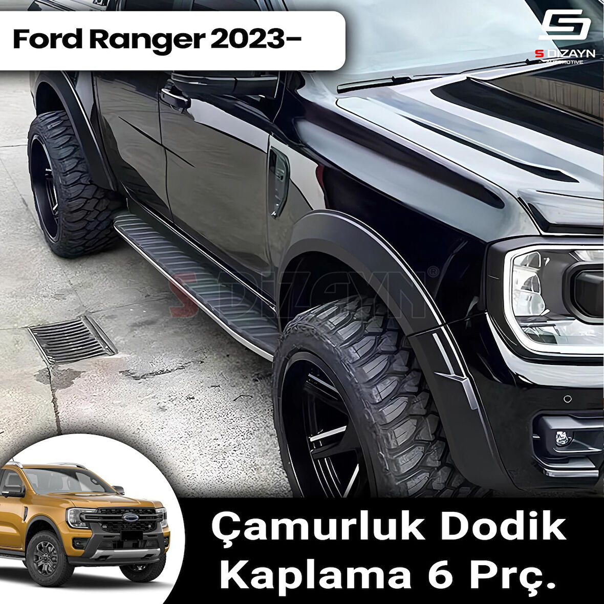 S-Dizayn Ford Ranger 4 ABS Plastik Çamurluk Kaplaması Dodik Seti 6 Prç. 2023 Üzeri A+ Kalite