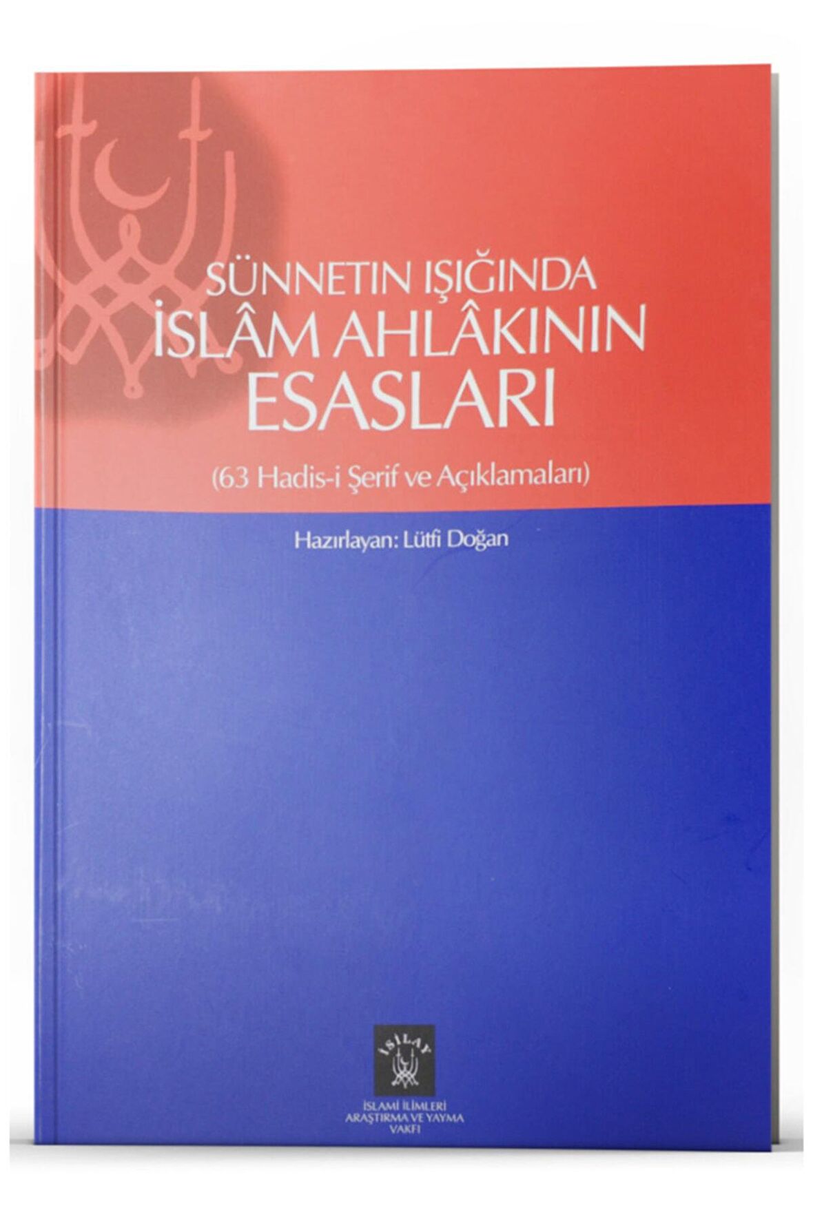 Sünnetin Işığında Islam Ahlakının Esasları