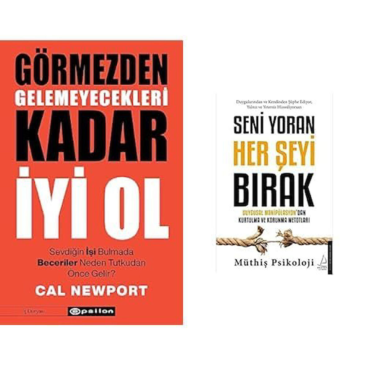 GORMEZDEN GELMEYECEKLERI KADAR IYI OL + SENI YORAN HER SEYI BIRAK = 2 SET