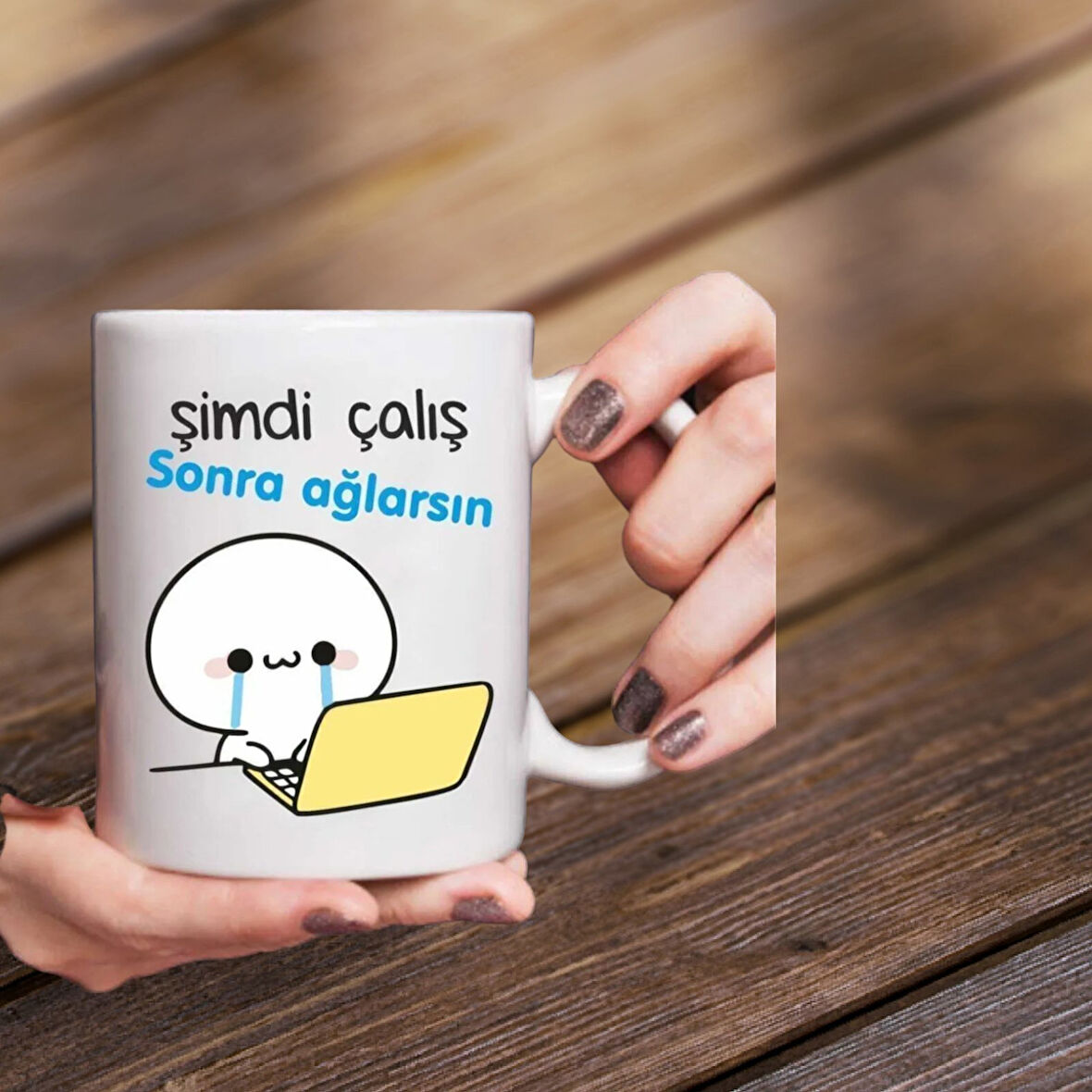 Hediyemi Şimdi Çalış Sonra Ağlarsın Baskılı Kupa Bardak