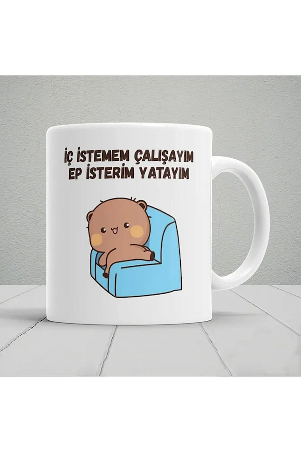 İç İstemem Çalışayım Ep İsterim Yatayım Baskılı Kupa Bardak