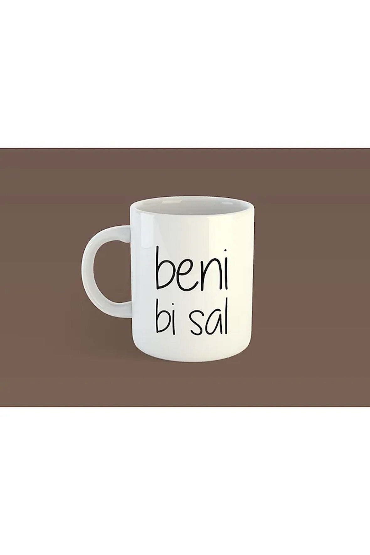 Beyaz Beni Bi Sal Baskılı Kupa Bardak