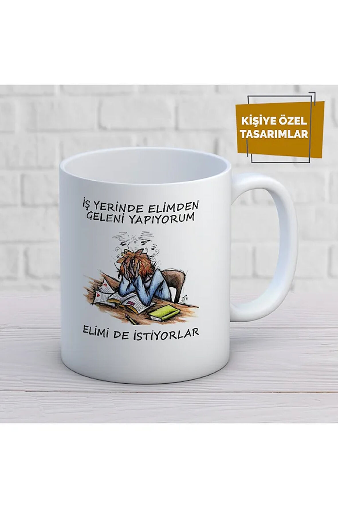 Iş Yerinde Elimden Geleni Yapıyorum Elimi De Istiyorlar Baskılı Kupa Bardak