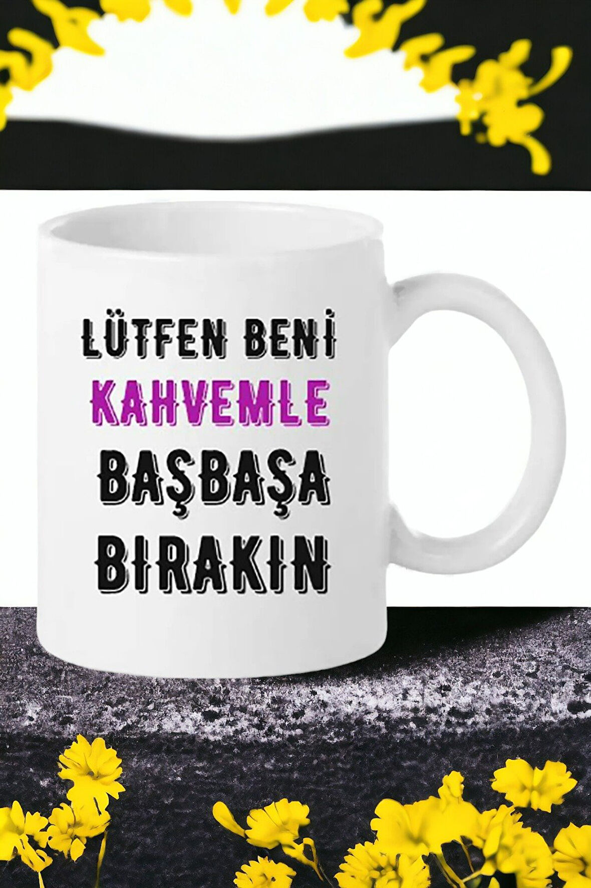 Hediyemi Lütfen Beni Kahvemle Başbaşa Bırakın Baskılı Porselen Kupa Bardağı