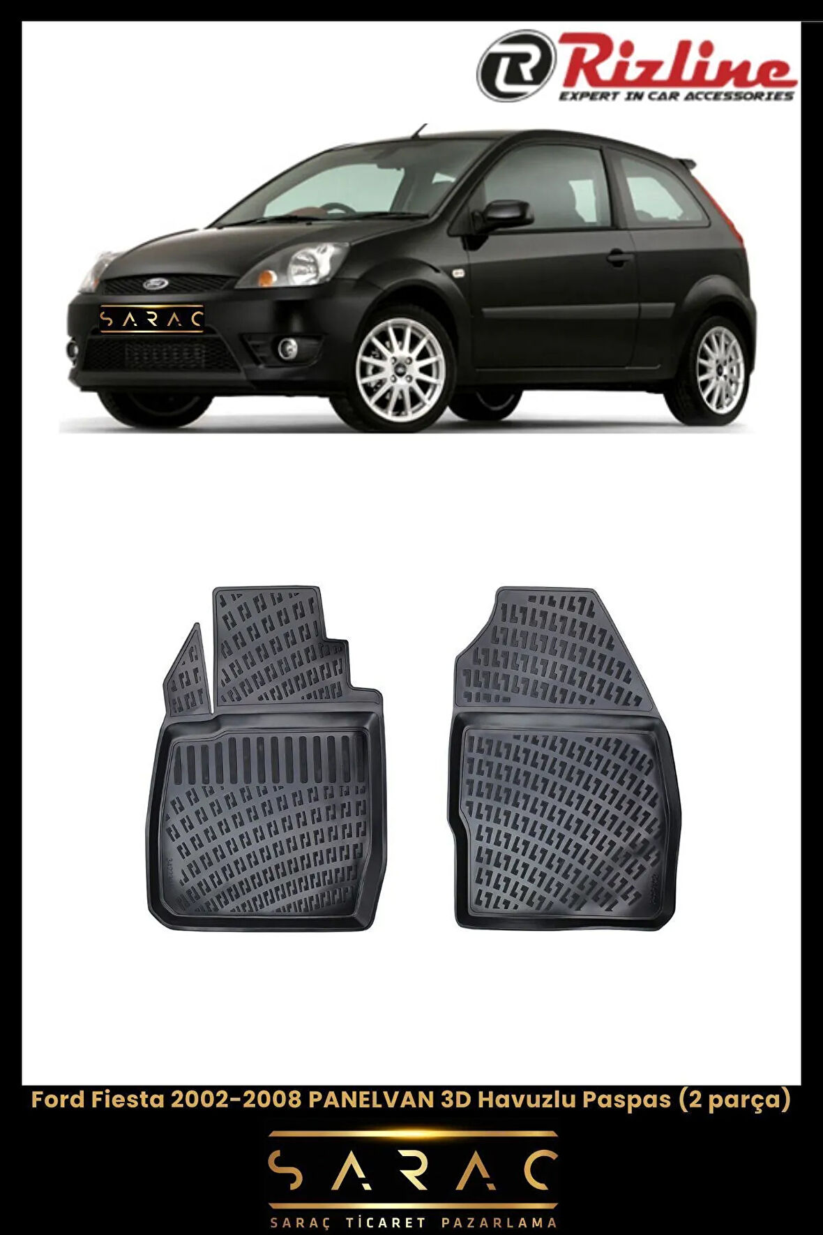 Rizline Ford Fiesta 3 KAPI VAN 2006 Model 3D Havuzlu Paspas