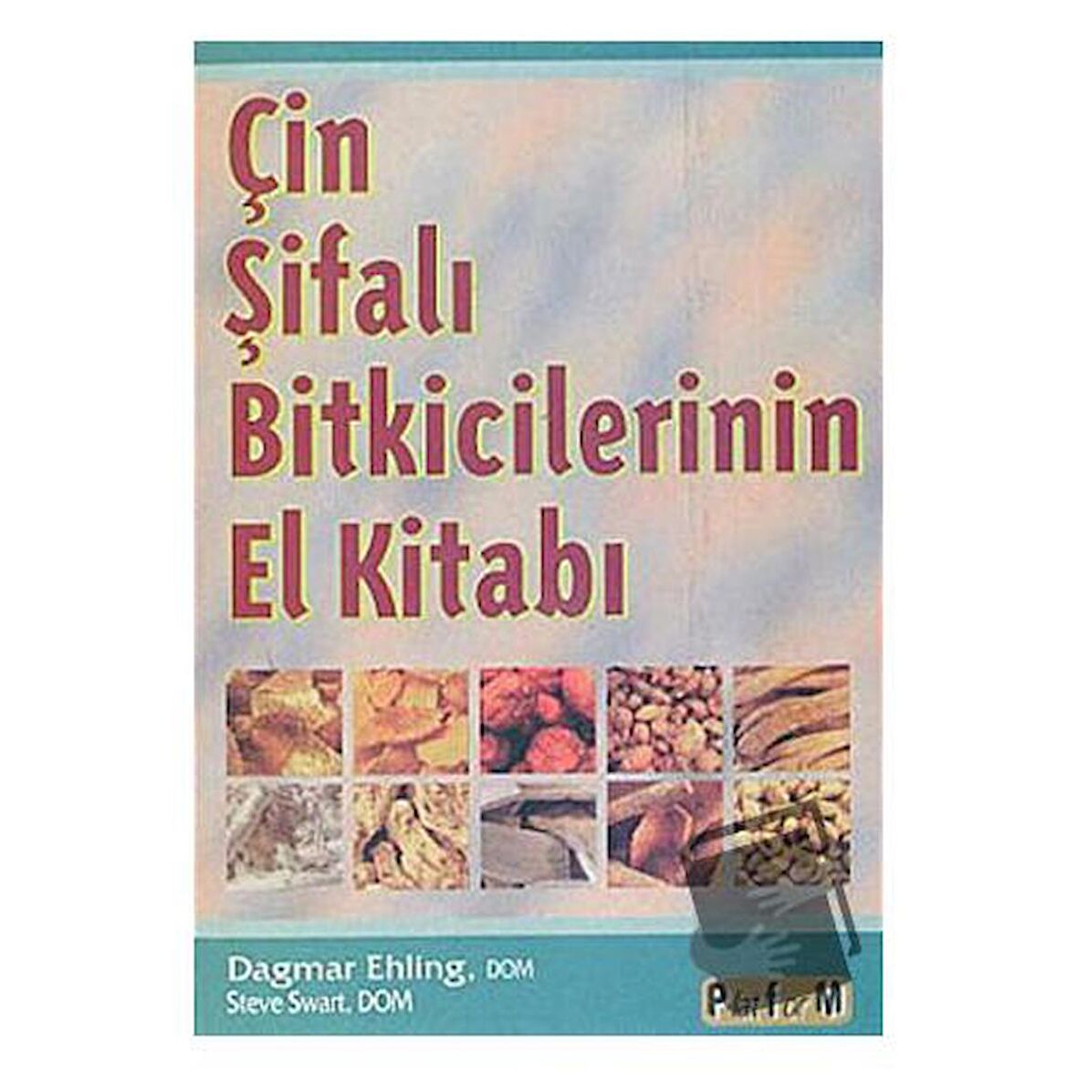 Çin Şifalı Bitkicilerinin El Kitabı