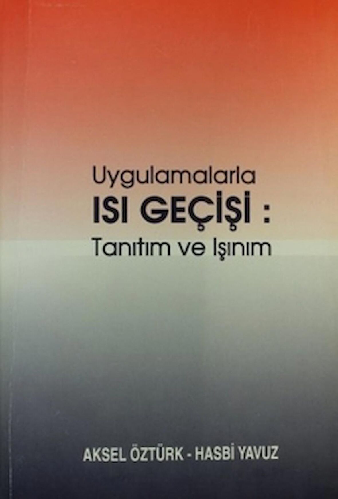Uygulamalarla Isı Geçişi: Tanıtım ve Işınım
