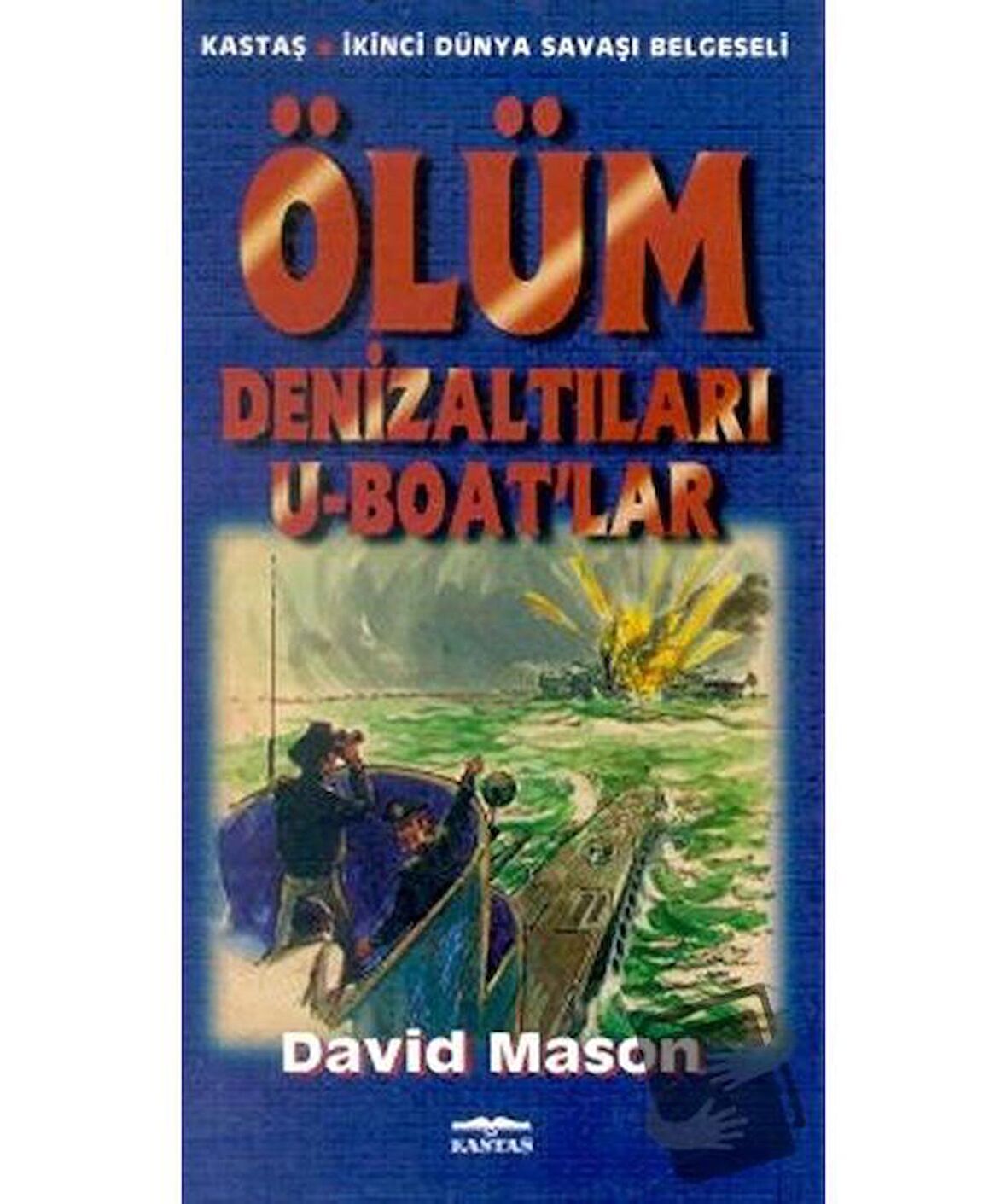 Ölüm Denizaltıları U-Boat’lar