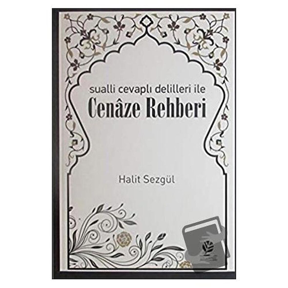 Sualli Cevaplı Delilleri İle Cenaze Rehberi