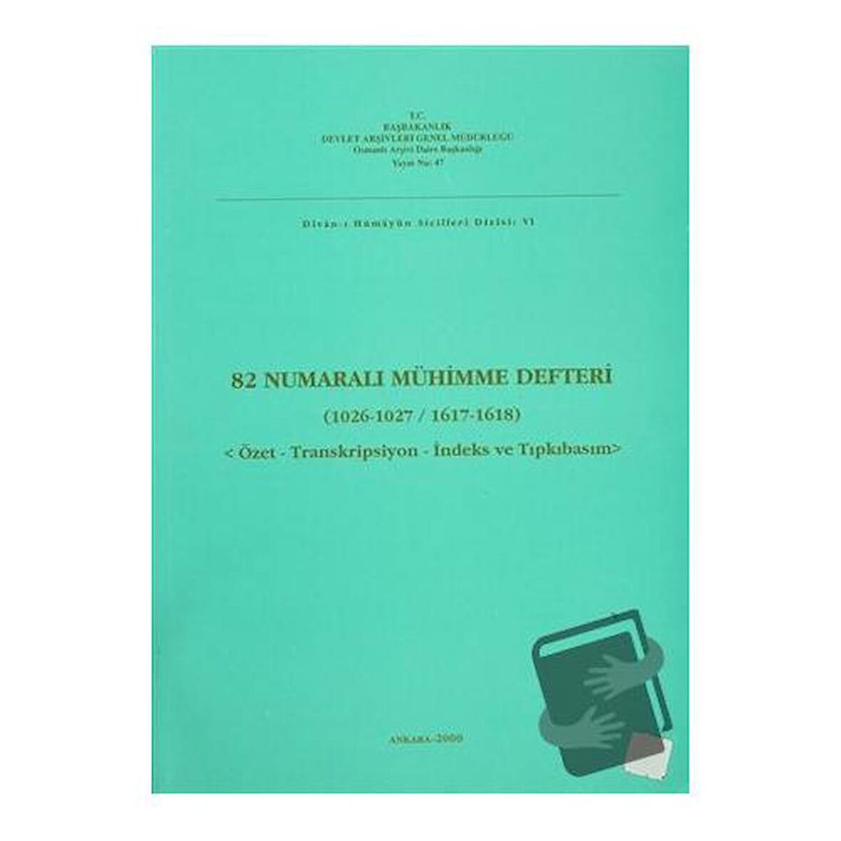 82 Numaralı Mühimme Defteri (1026-1027 / 1617-1618)