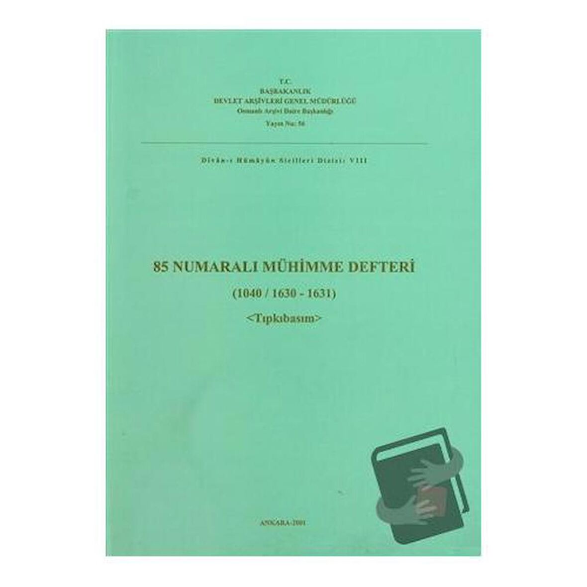 85 Numaralı Mühimme Defteri (1040 / 1630 - 1631) Tıpkıbasım