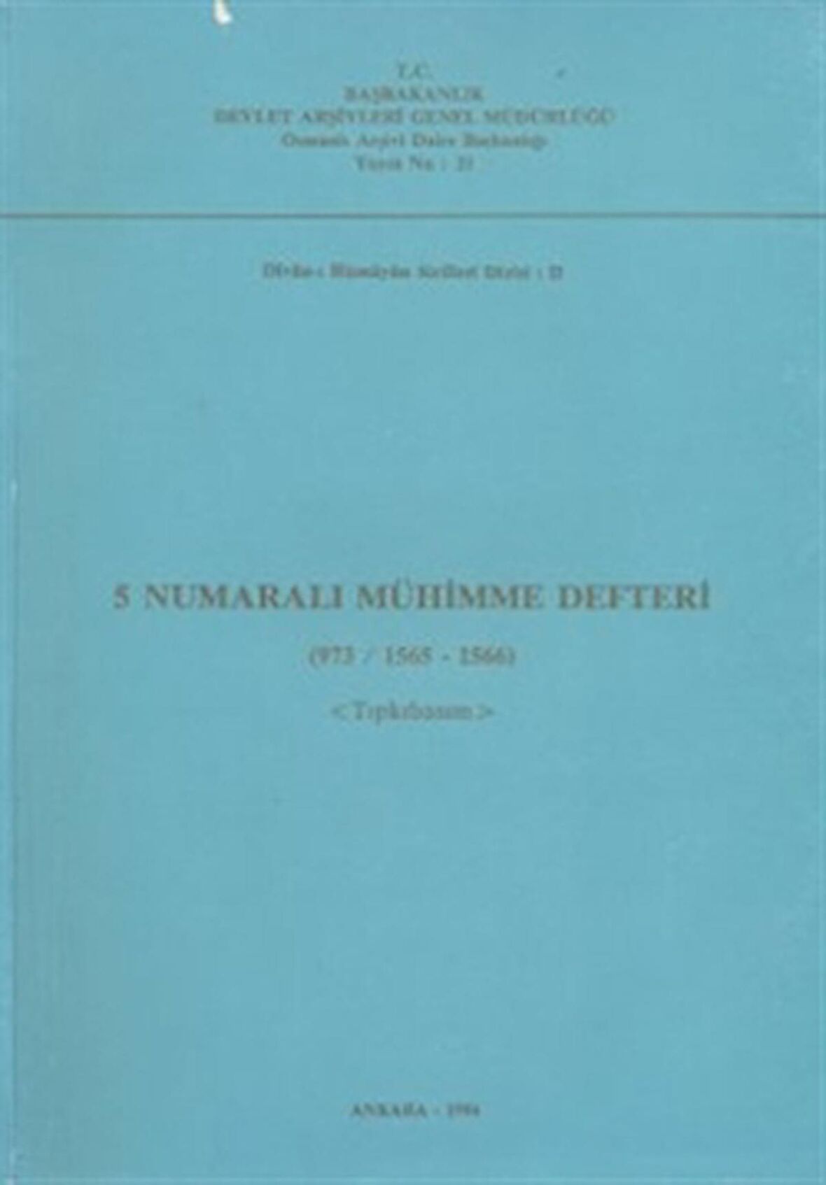 5 Numaralı Mühimme Defteri (973/ 1565 - 1566) - Tıpkıbasım