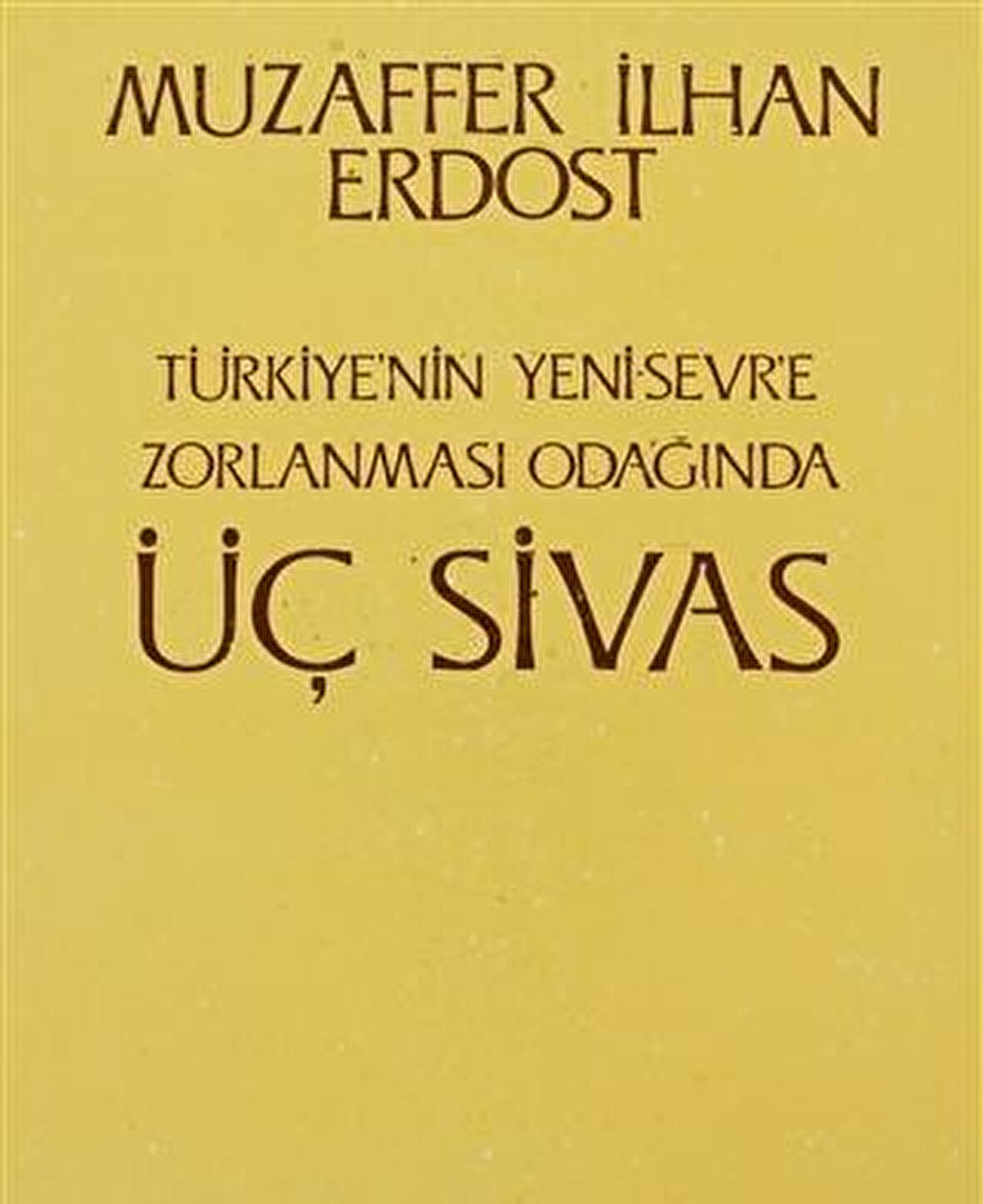 Türkiye’nin Yeni Sevr’e Zorlanması Odağında Üç Sivas