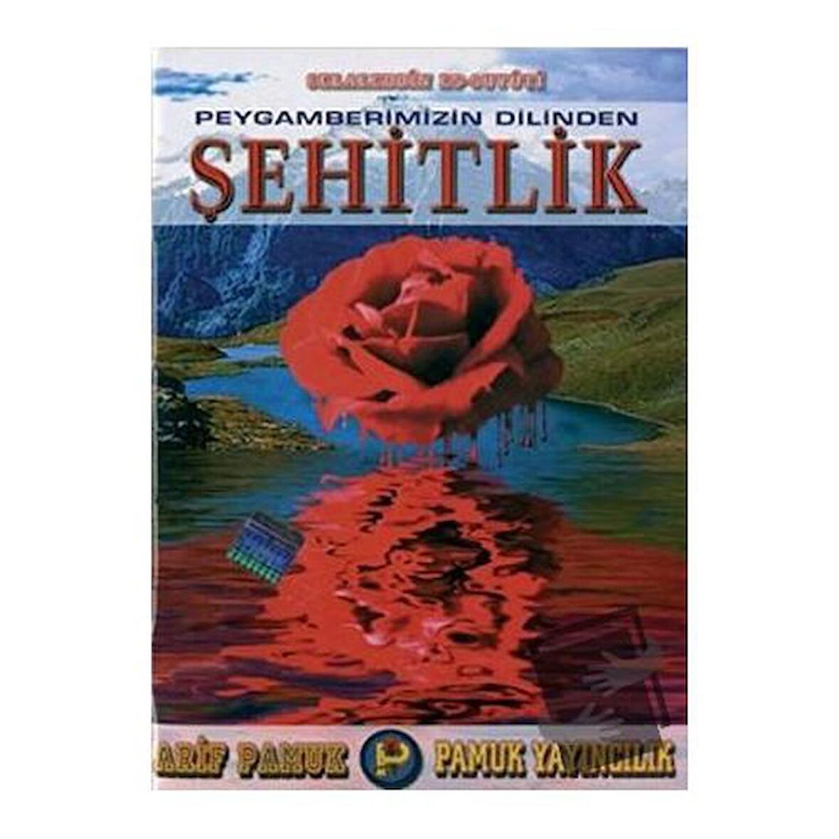 Peygamberimizin Dilinden Şehitlik (Hadis-008)