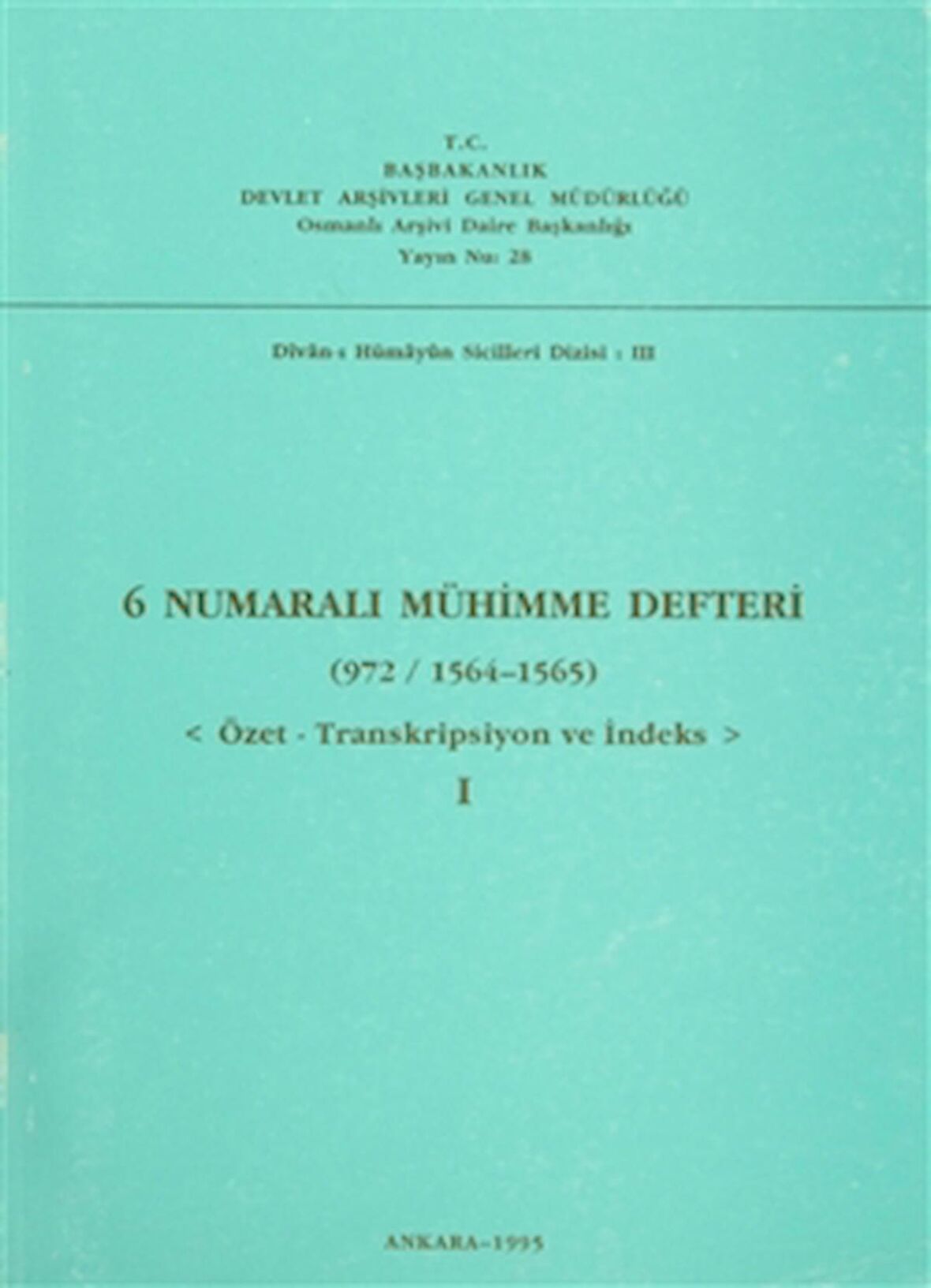 6 Numaralı Mühimme Defteri (972/1564-1565) Cilt: 1