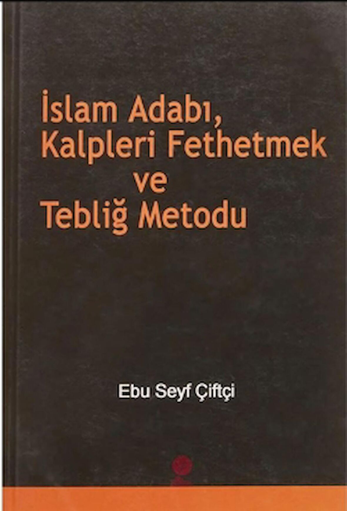 İslam Adabı, Kalpleri Fethetmek ve Tebliğ Metodu