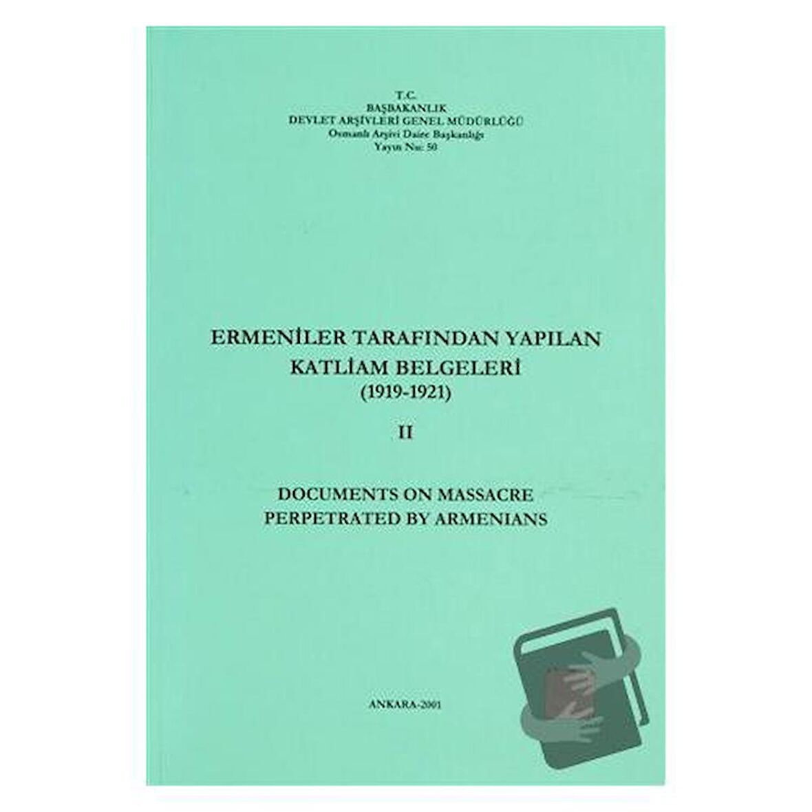 Ermeniler Tarafından Yapılan Katliam Belgeleri 2 (1919-1921) - Documents on Massacre Perpetrated By Armenians