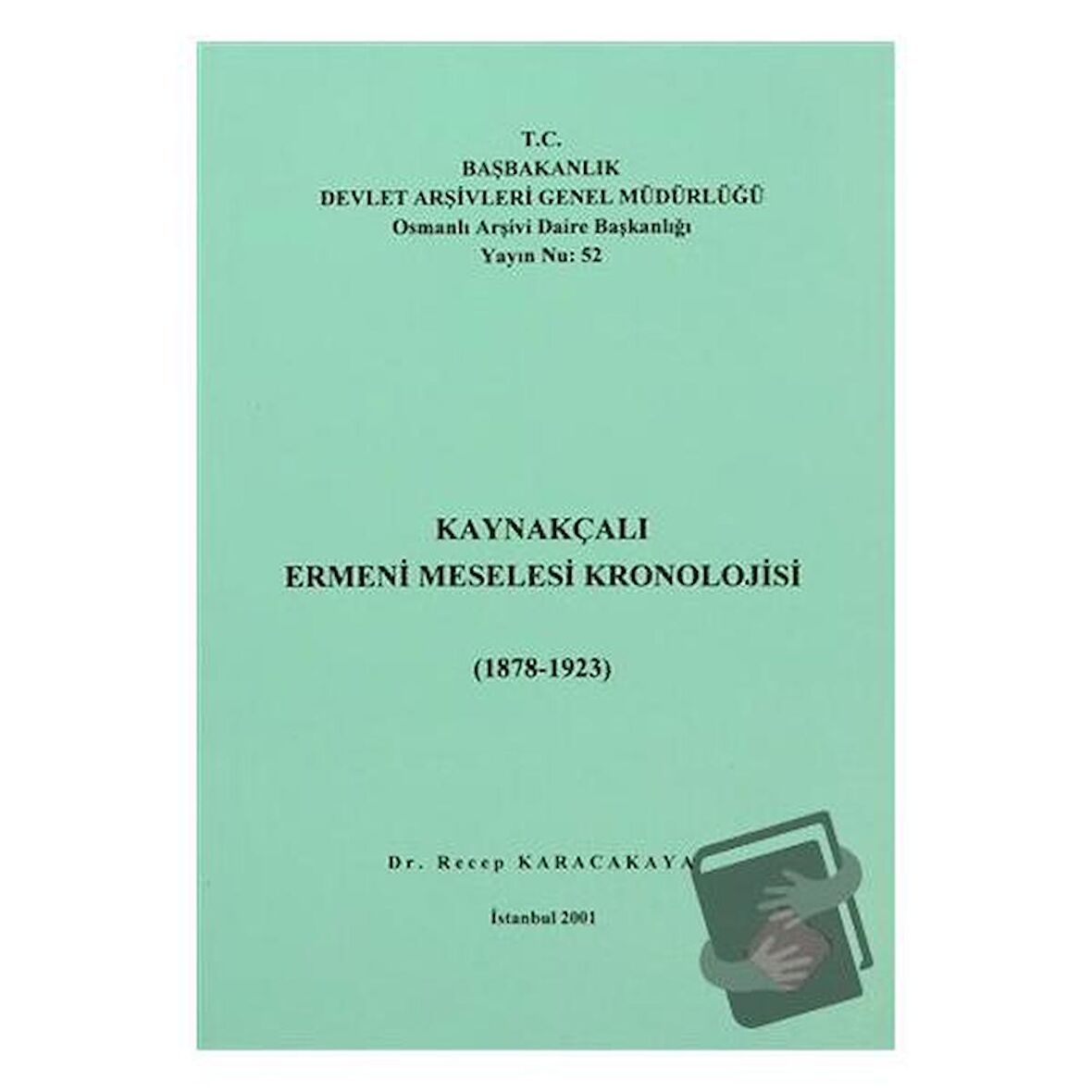 Kaynakçalı Ermeni Meselesi Kronolojisi (1878 - 1923)