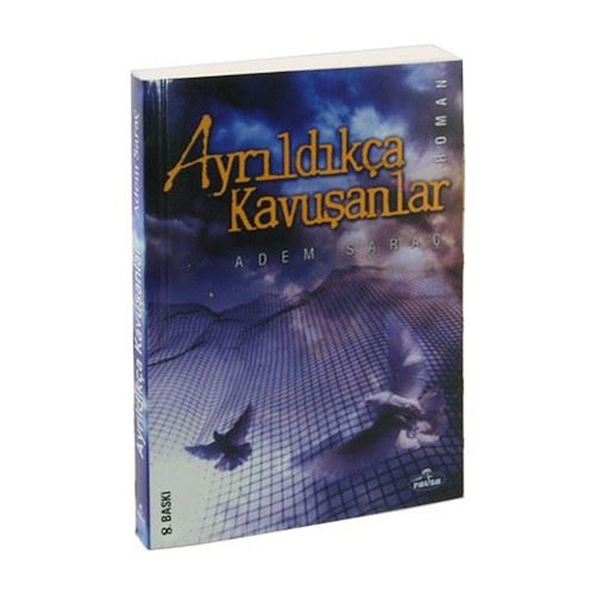 Ayrıldıkça Kavuşanlar - Adem Saraç