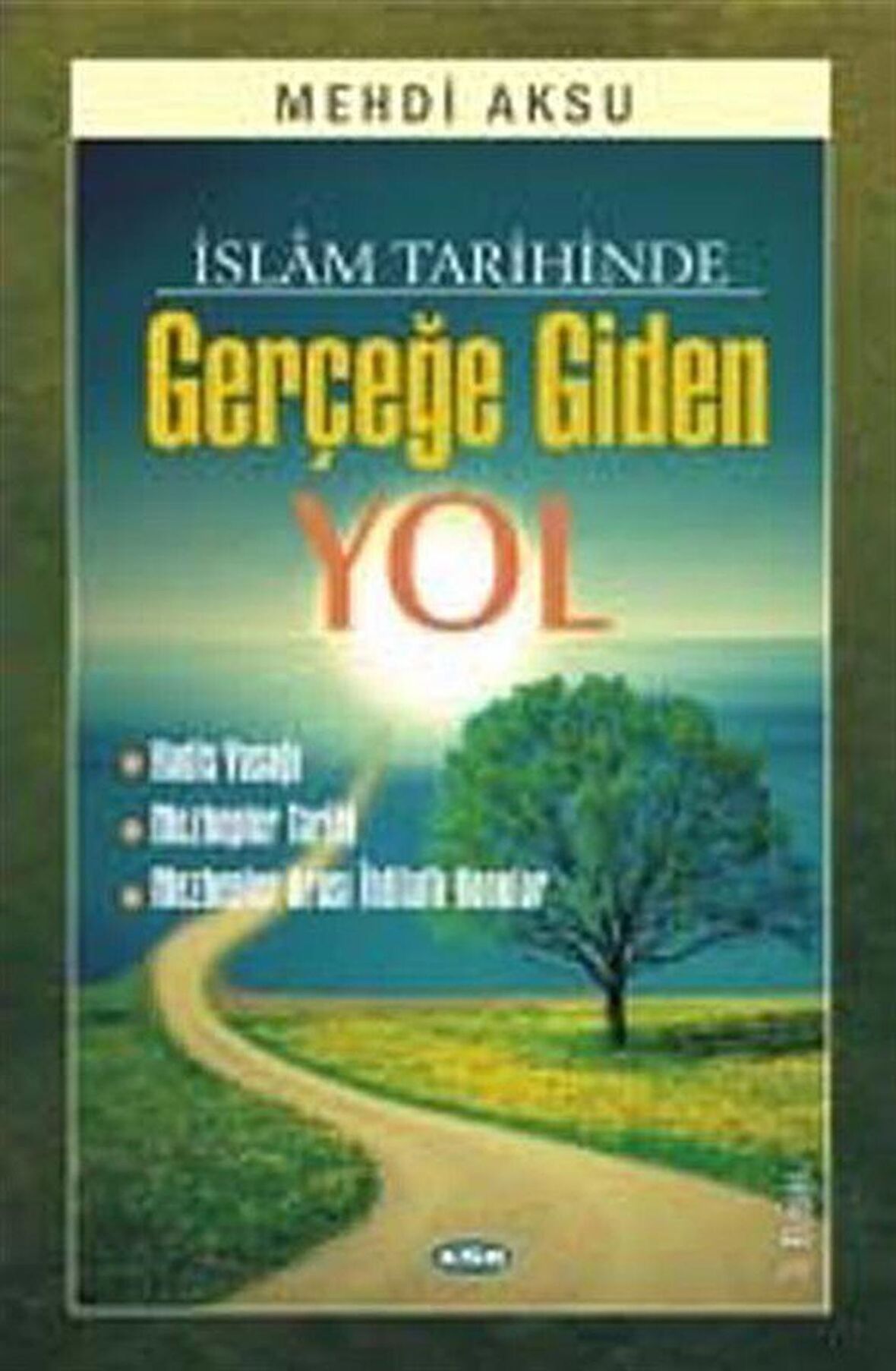 İslam Tarihinde Gerçeğe Giden Yol
