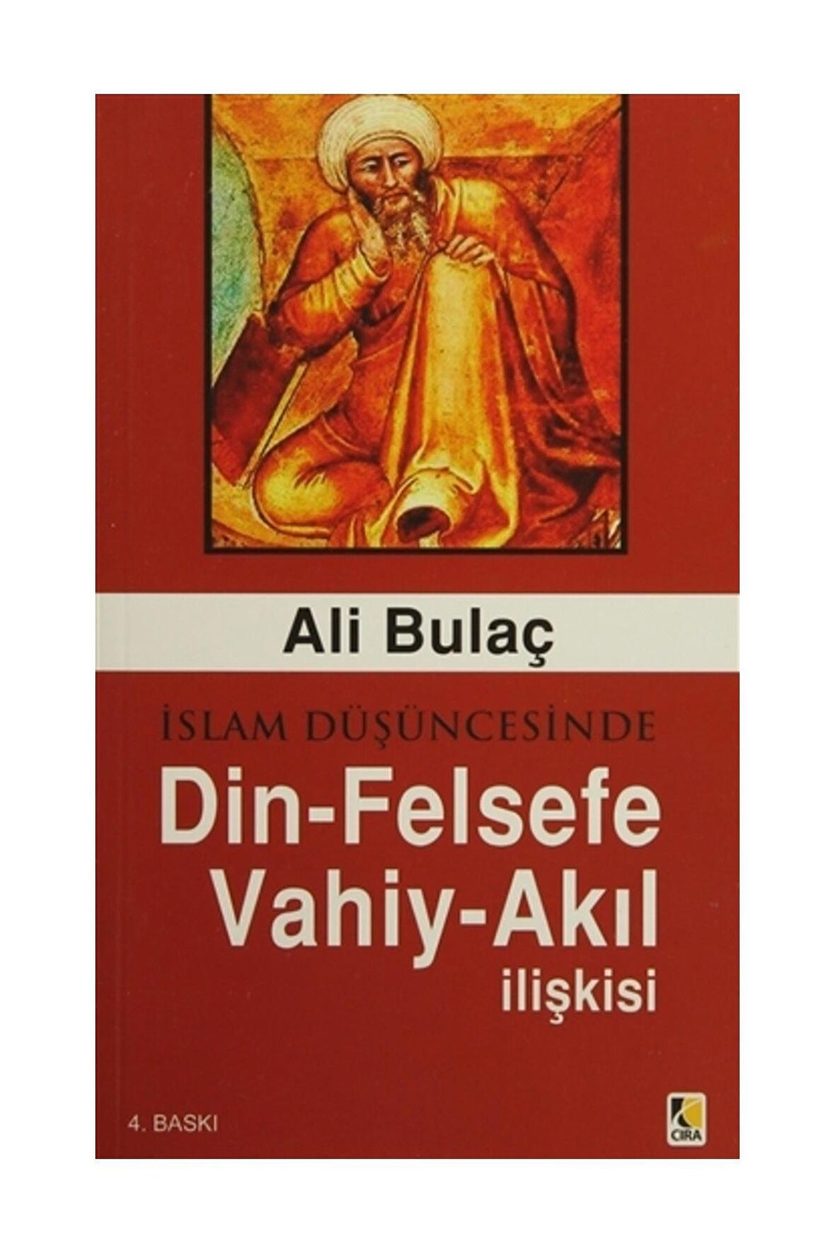 İslam Düşüncesinde Din - Felsefe - Vahiy - Akıl İlişkisi