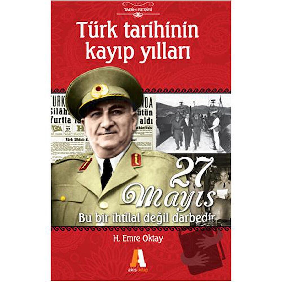 Türk Tarihinin Kayıp Yılları - 27 Mayıs