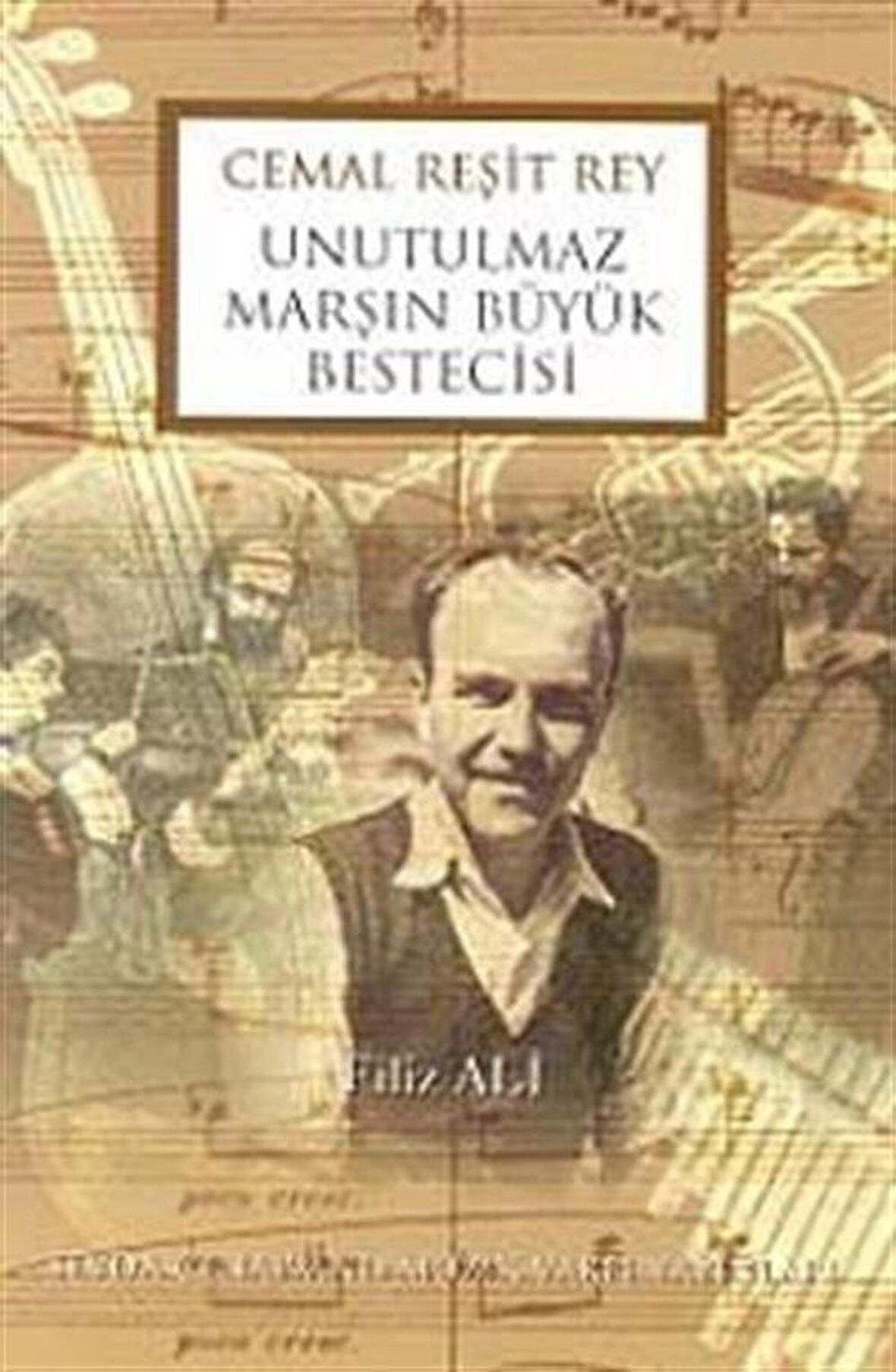 Cemal Reşit Rey Unutulmaz Marşın Büyük Bestecisi