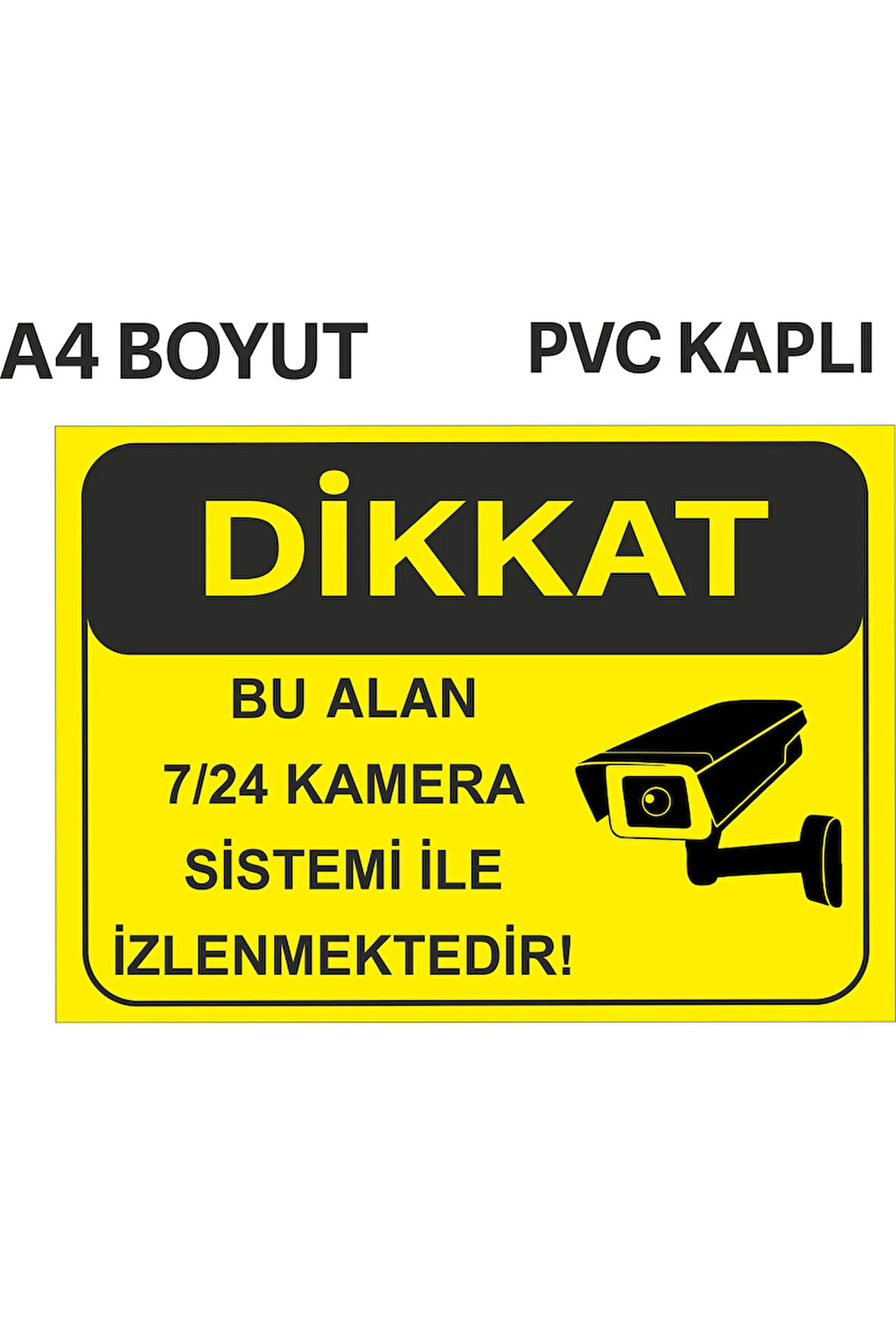 BU ALAN 7/24 KAMERA İLE İZLENMEKTEDİR UYARI LEVHASI PVC KAPLI