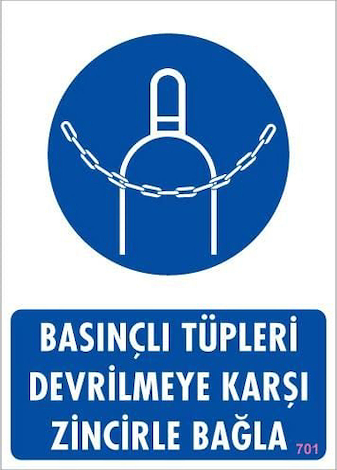Basınçlı Tüpleri Devrilmeye Karşı Zincirle Uyarı Levhası 25x35 KOD: 701