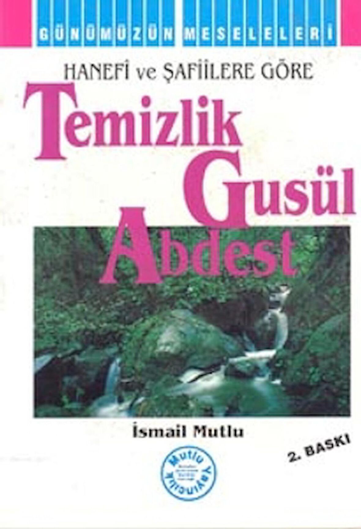 Hanefi ve Şafiilere Göre: Temizlik - Gusül - Abdest