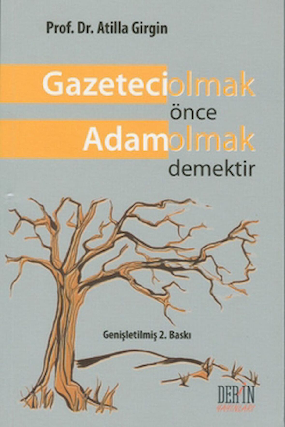 Gazeteci Olmak Önce Adam Olmak Demektir