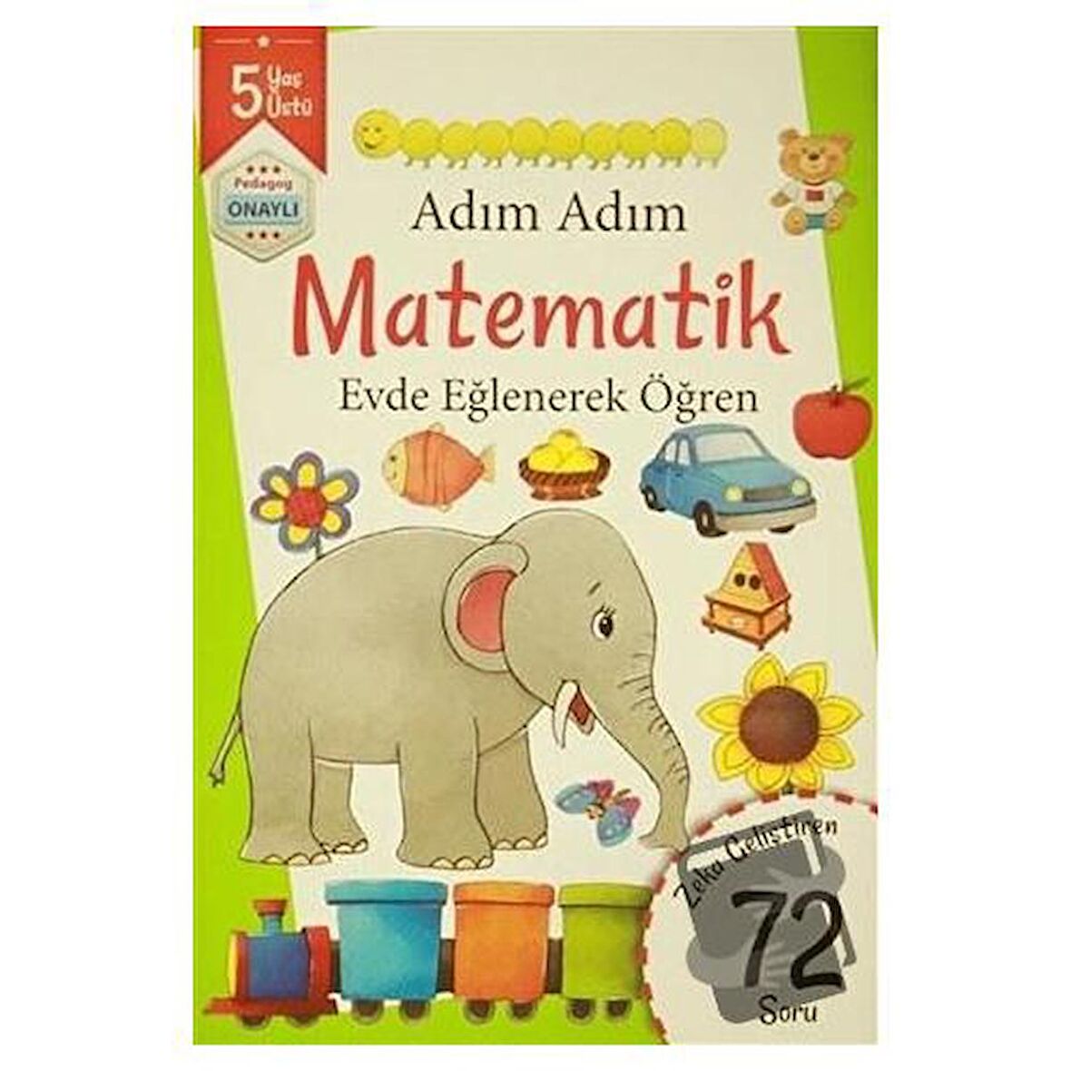 Adım Adım Matematik 5 Yaş - Zeka Geliştiren 72 Soru