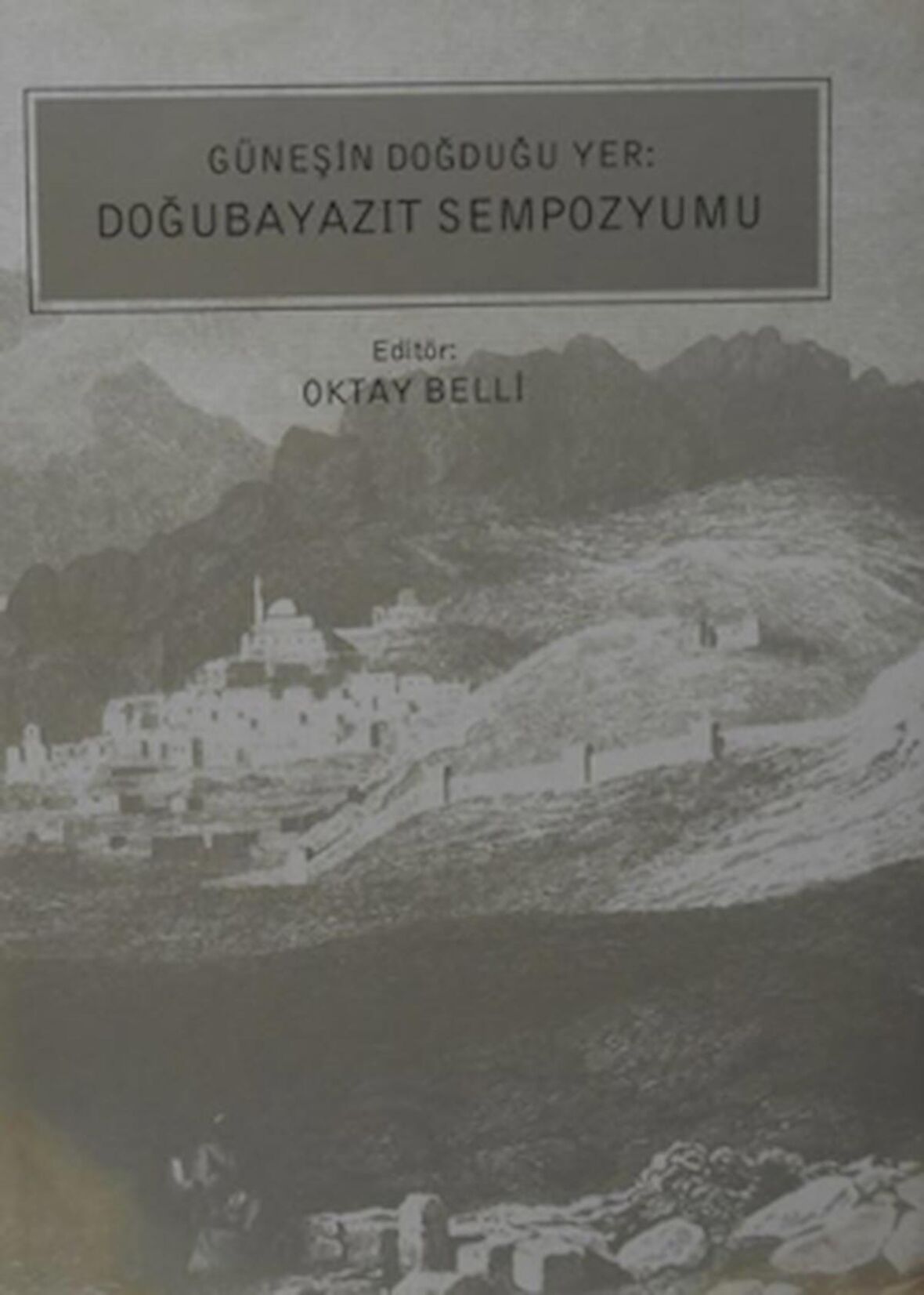 Güneşin Doğduğu Yer: Doğubayazıt Sempozyumu