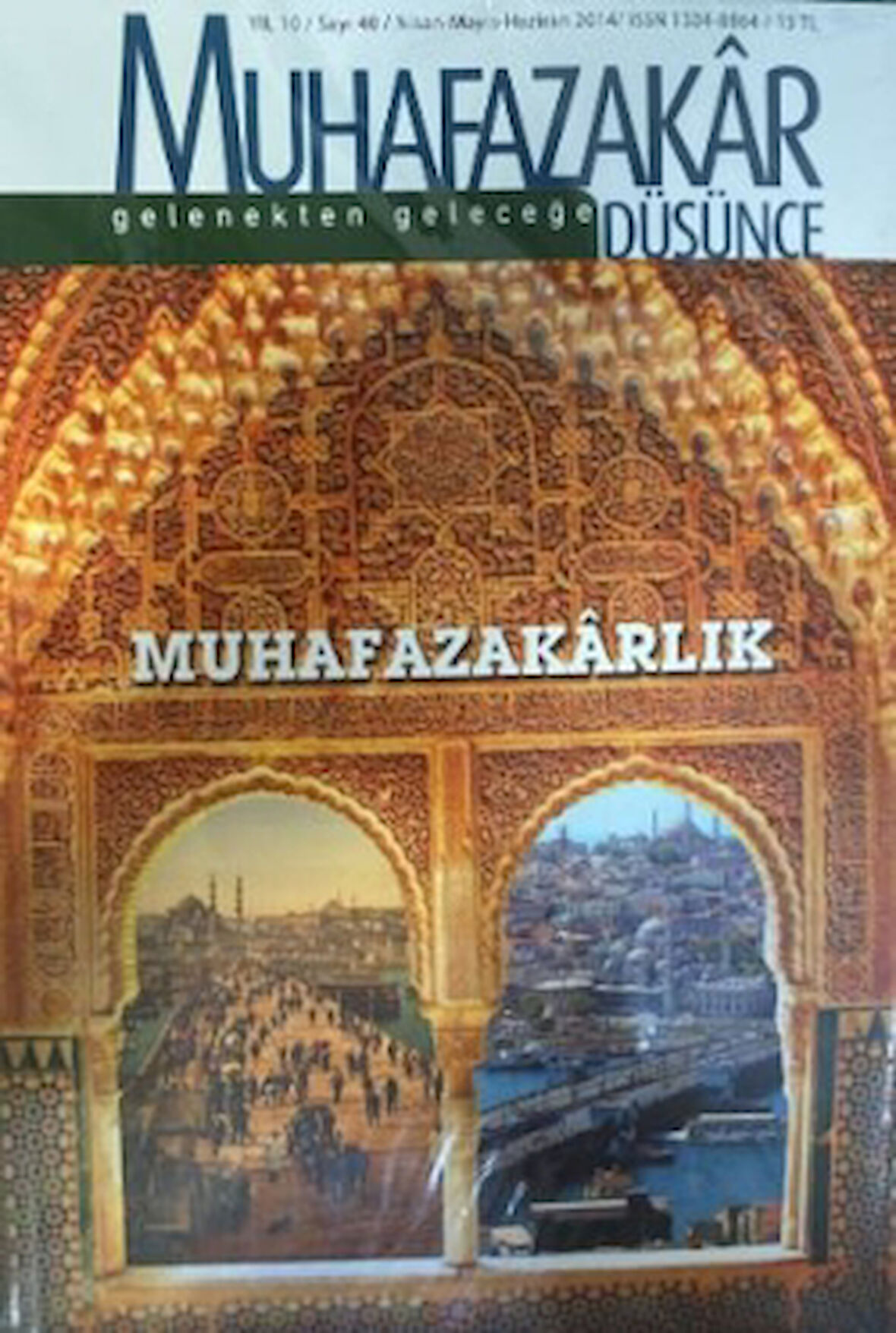 Muhafazakar Düşünce Dergisi Sayı: 40 Nisan-Mayıs-Haziran 2014