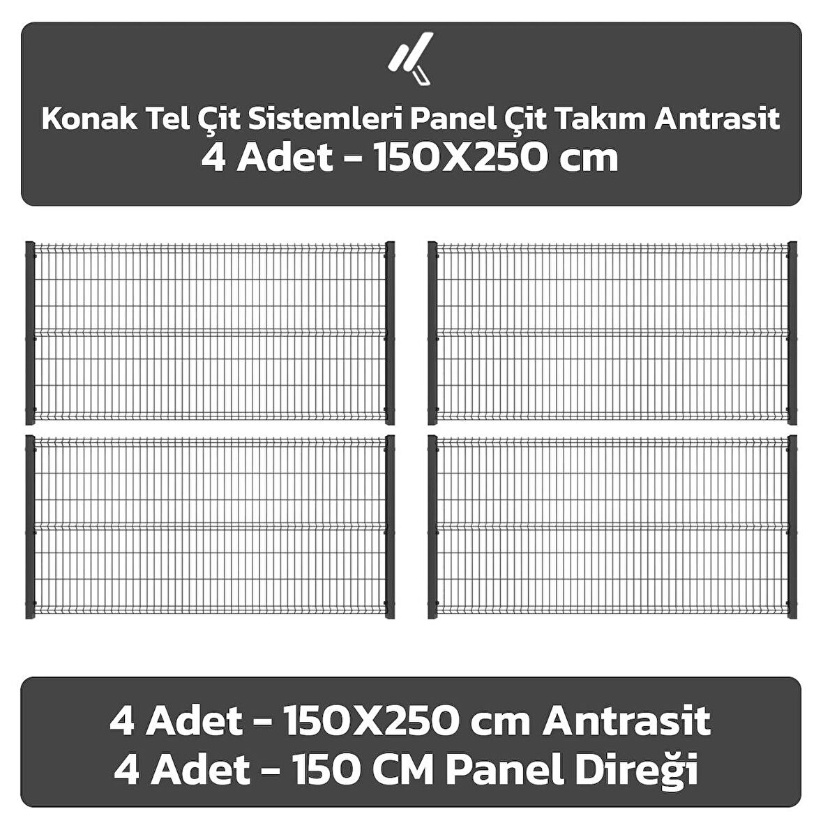 KONAK TEL 150 X 250 TAKIM PANEL (4 ADET PANEL ÇİT DİREĞİ VE 4 ADET PANEL ÇİTİ ANTRASİT)