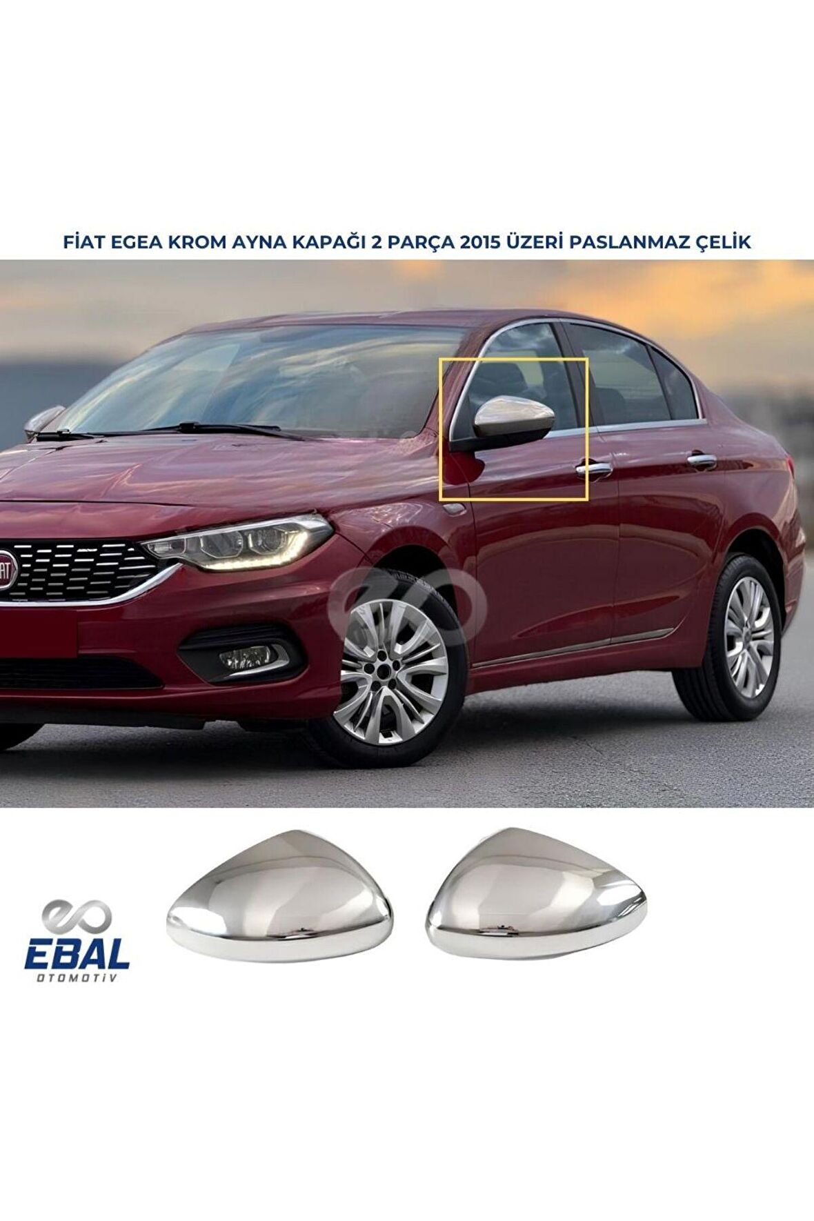 Fiat Egea HB-SEDAN Krom Ayna Kapağı 2 parça Paslanmaz Çelik 2015 üzeri