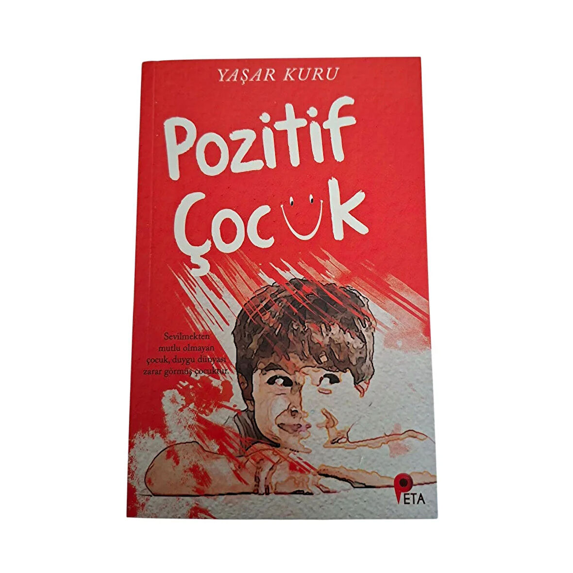 Pozitif Çocuk; Sevilmekten Mutlu Olmayan Çocuk, Duygu Dünyası Zarar Görmüş Çocuktur 1 Adet