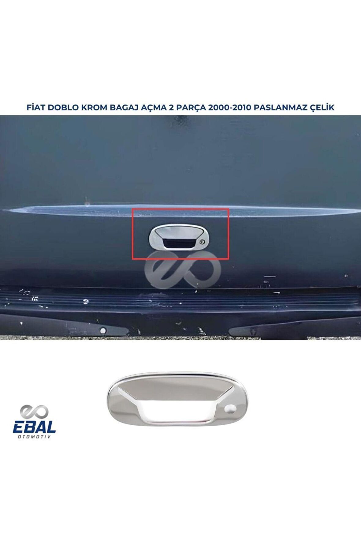 FİAT DOBLO KROM BAGAJ AÇMA 2 PARÇA 2000-2010 P.Çelik