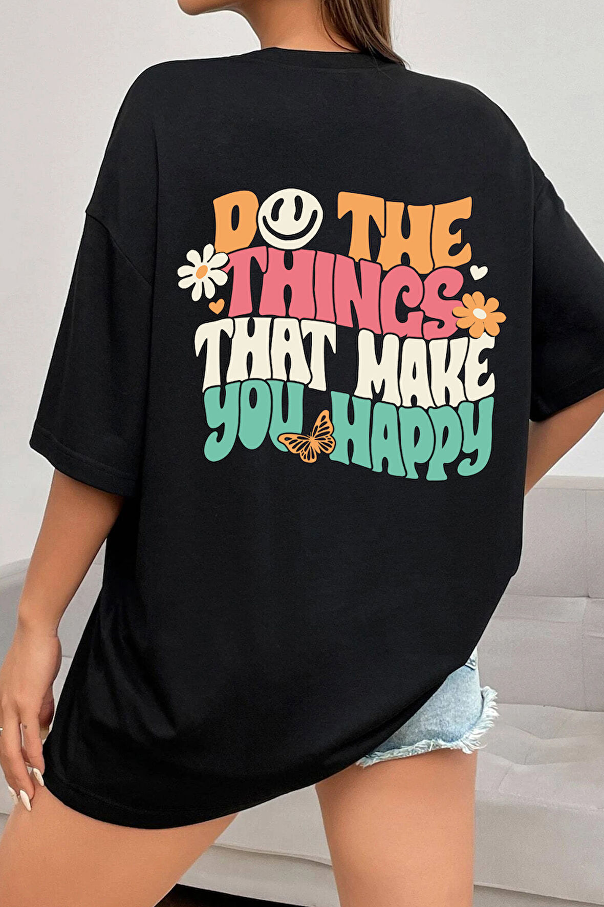 Uyguntarz Unisex do the things that make you happy Tasarım Tshirt