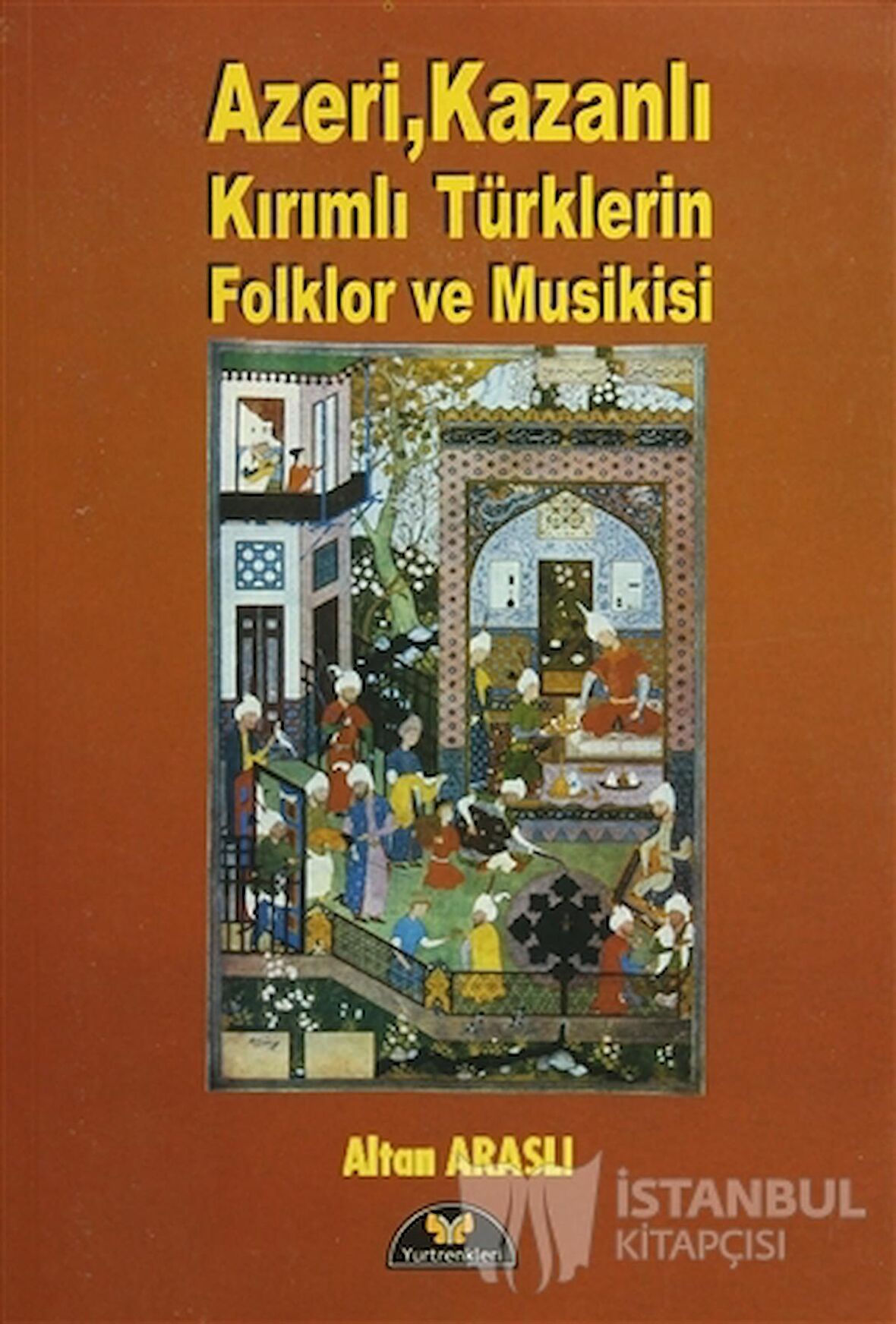 YR-016 AZERİ KAZANLI KIRIMLI TÜRKLERİN FOLKLOR VE MUSIKISİ - ALTAN ARASLI