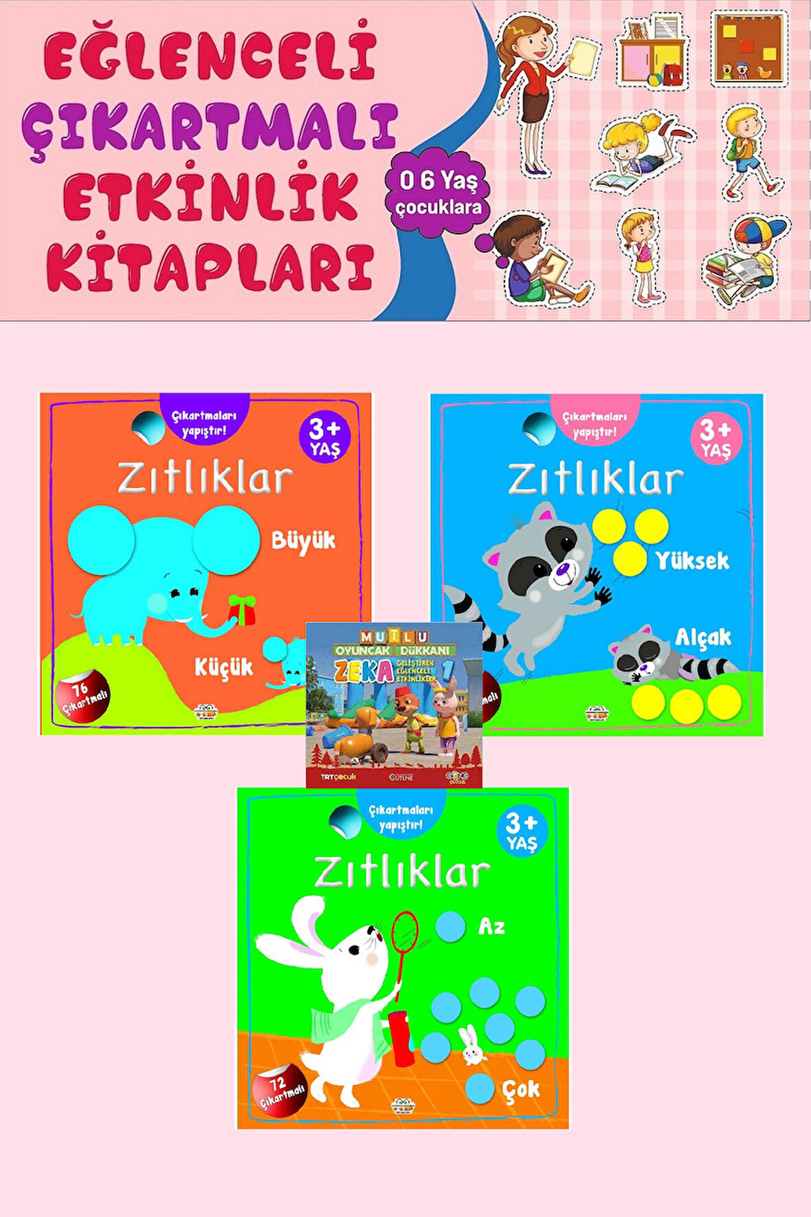 3 Yaş ve Üzeri Zıtlıklar Kitabım Seti (3 Kitap)- 72 Çıkartmalı