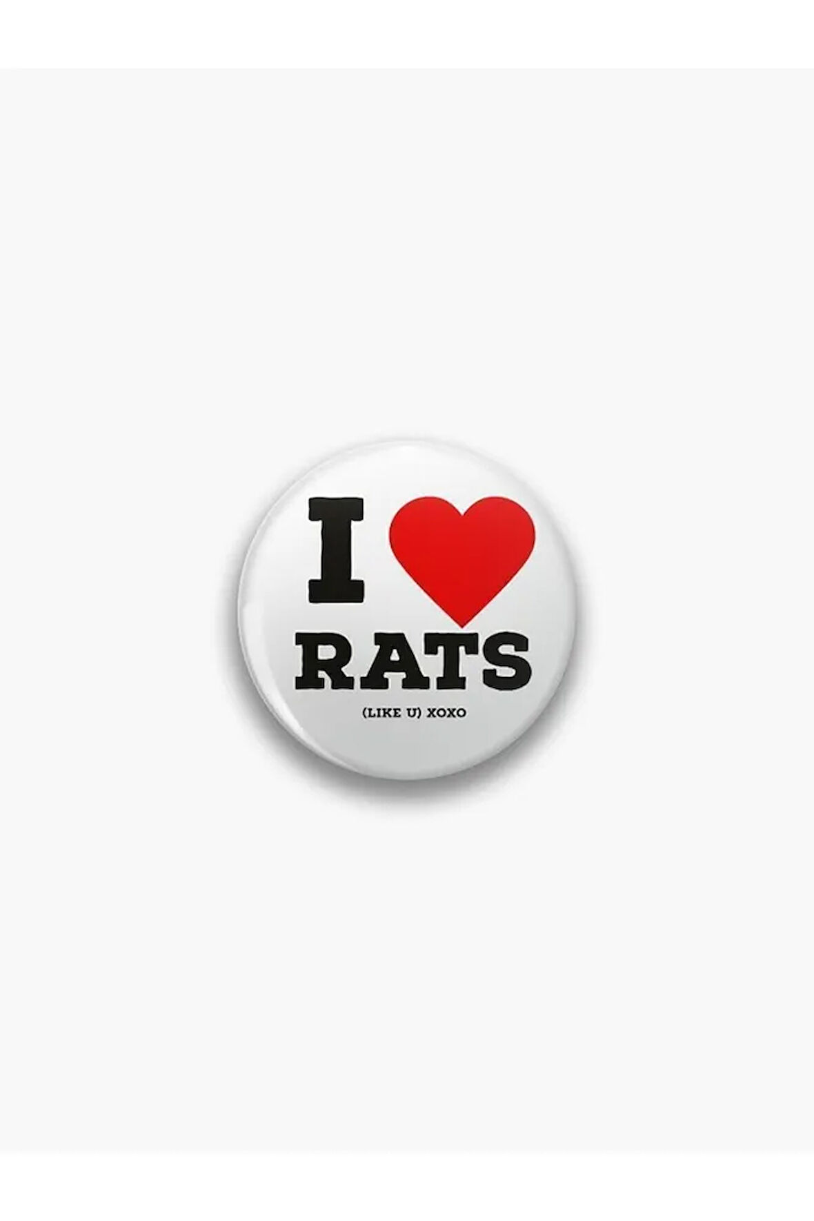 I Love Rats Like You Yazılı Sarkastik Rozet