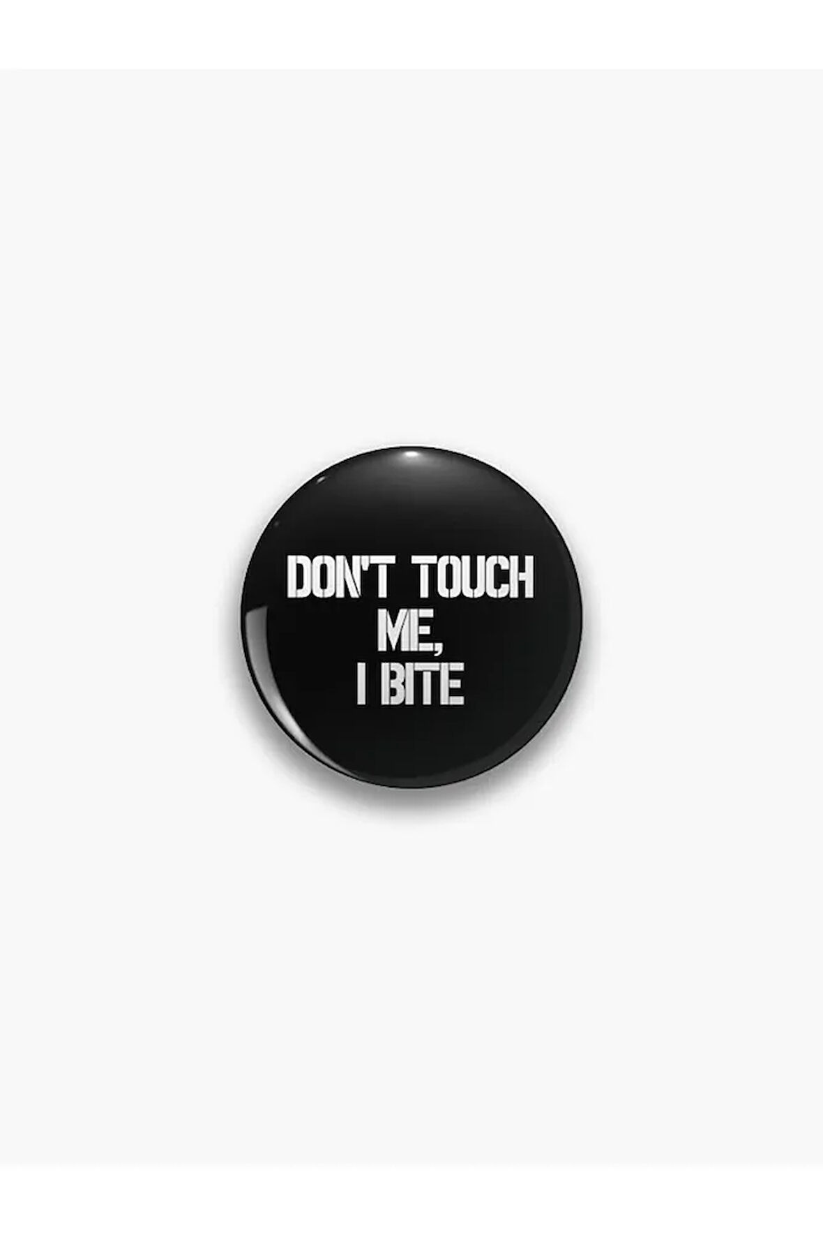 Don't Touch Me I Bite Yazılı Sarkastik Y2K Stil Rozet