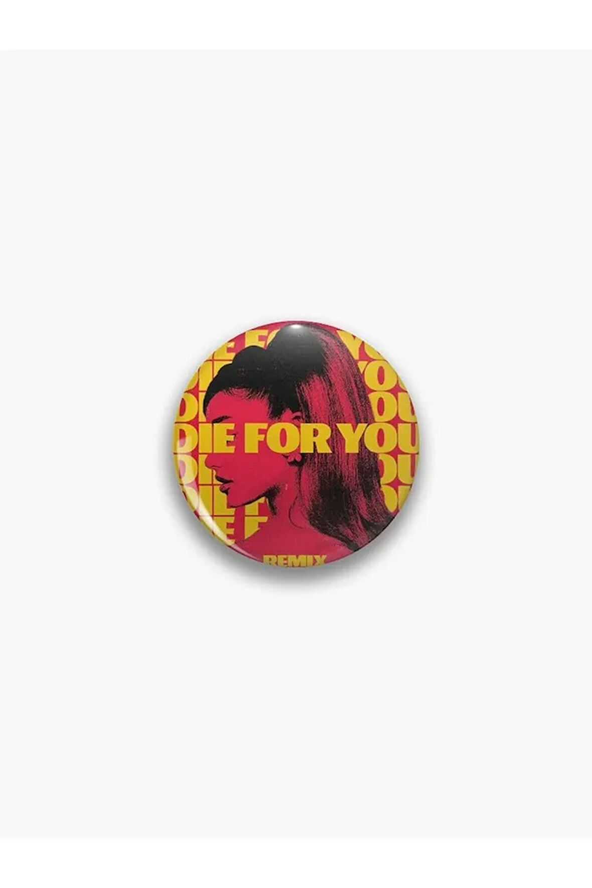 Die For You Yazılı Ariana Grande Rozet