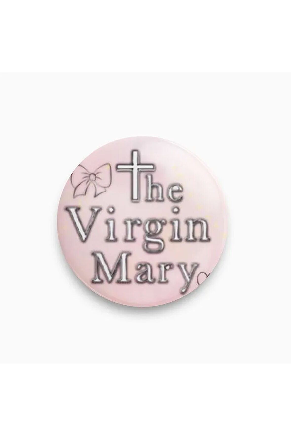 The Virgin Mary Yazılı Sarkastik Stil Rozet CaminhoRozet