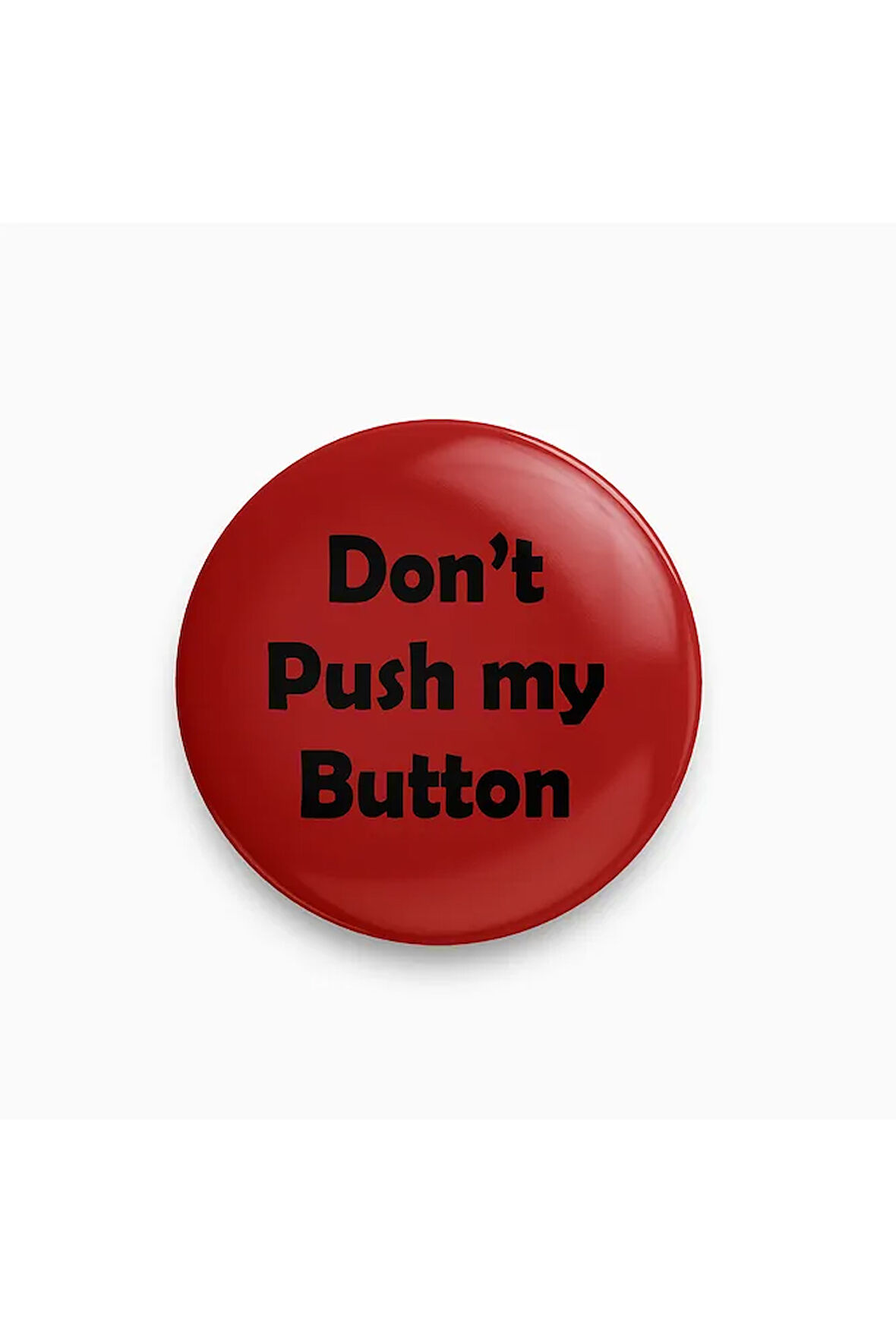 Don't Push My Button Yazılı Rozet