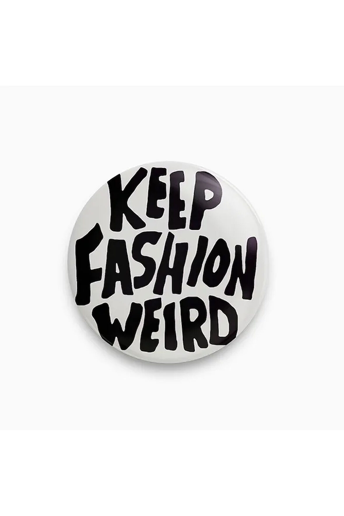 Keep Fashion Weird Yazılı Siyah Beyaz Rozet