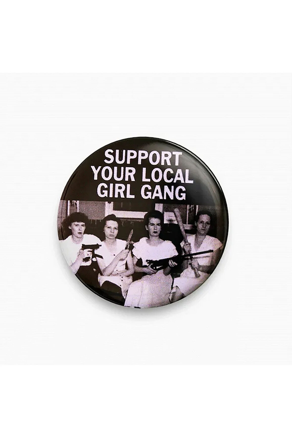 Support Your Local Girl Gang Yazılı Rozet Metal