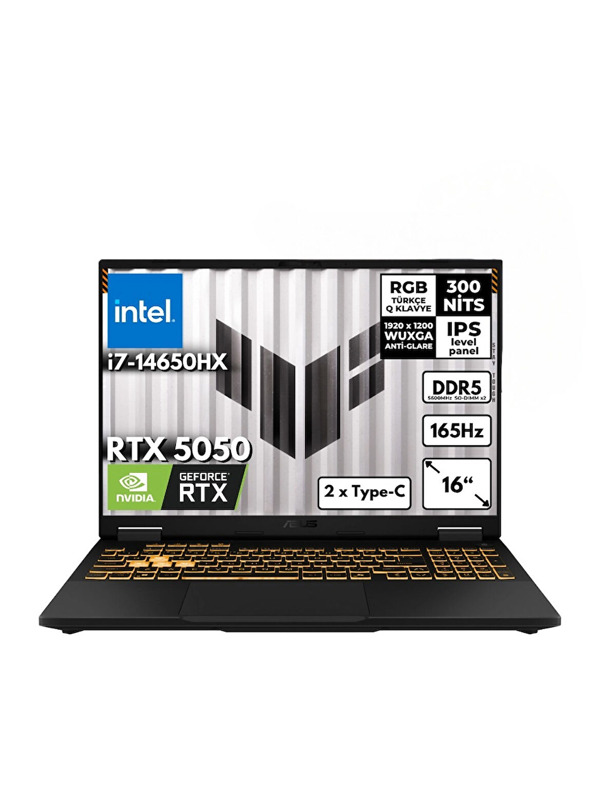 Asus TUF F16 Gaming  i7 14650HX 64-GBDDR5 4 TBSSD
NVIDIA GeForce RTX 5050 8GB (115W) 16'' FHD+(1920 x 1200 WUXGA) 165Hz IPS Windows 11 Pro FX608JHRAT150