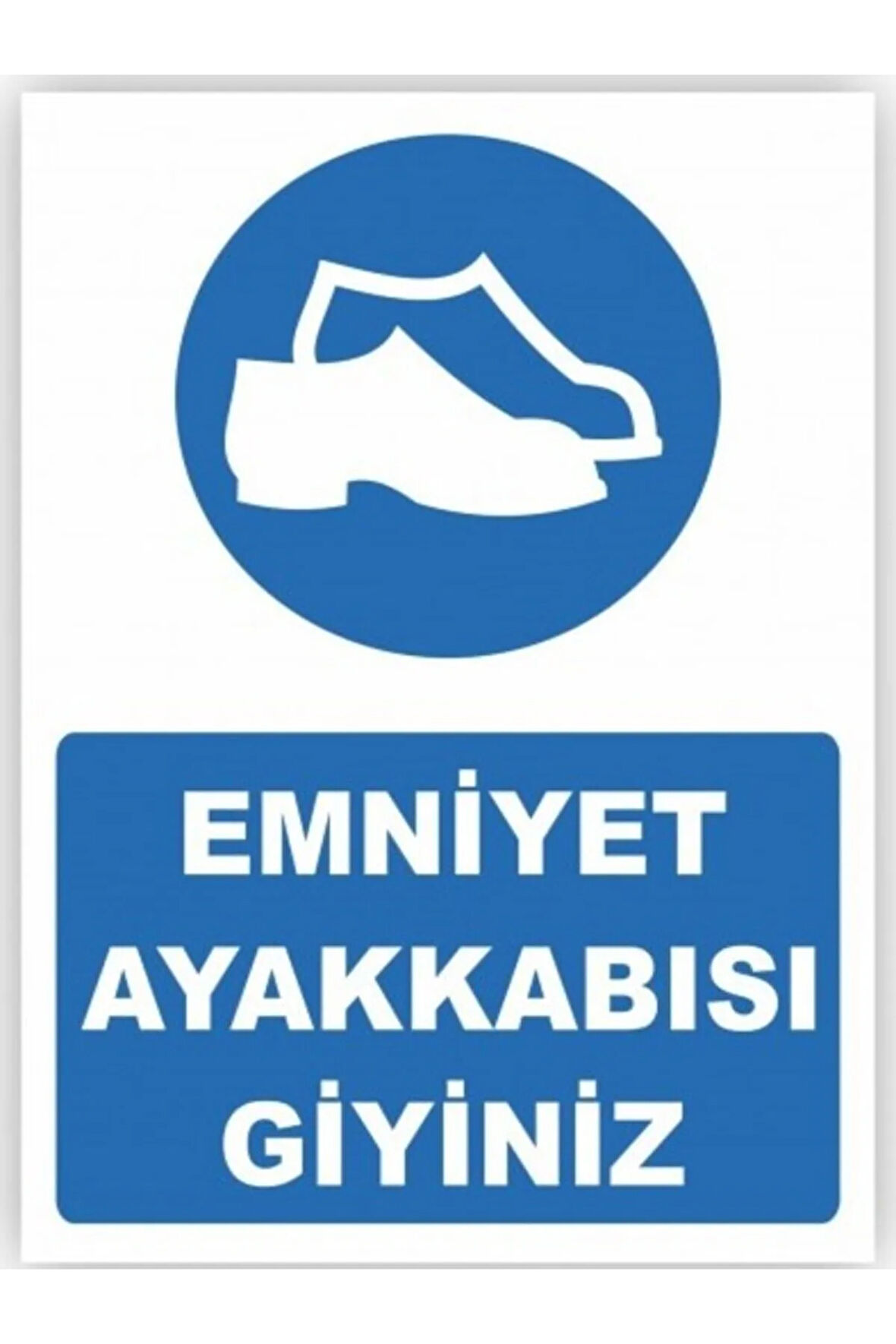 Emniyet Ayakkabısı Giyiniz Uyarı Levhası